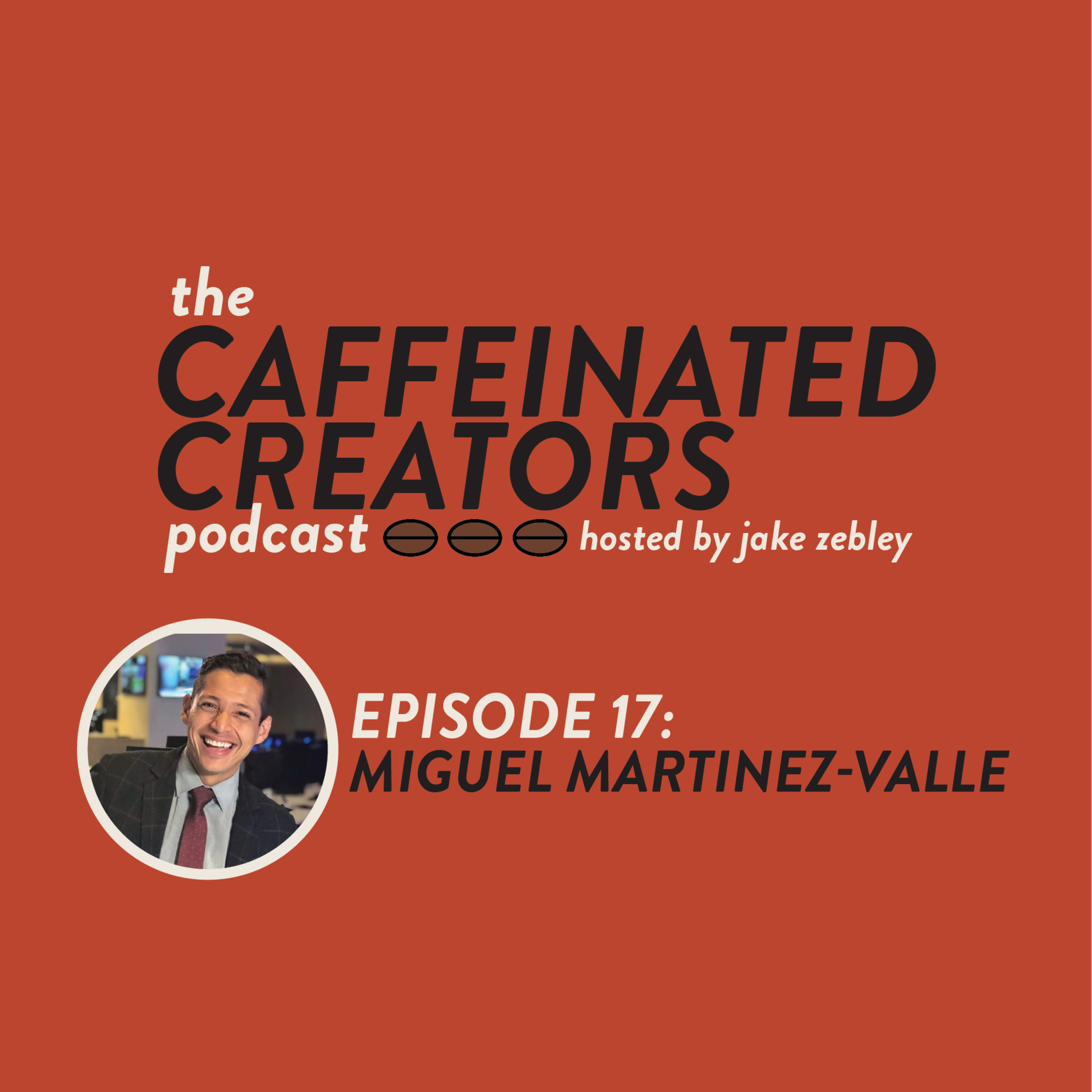 Caffeinated Creators Podcast Episode 17: Miguel Martinez-Valle Caffeinated Creators Podcast Episode 17: Miguel Martinez-Valle