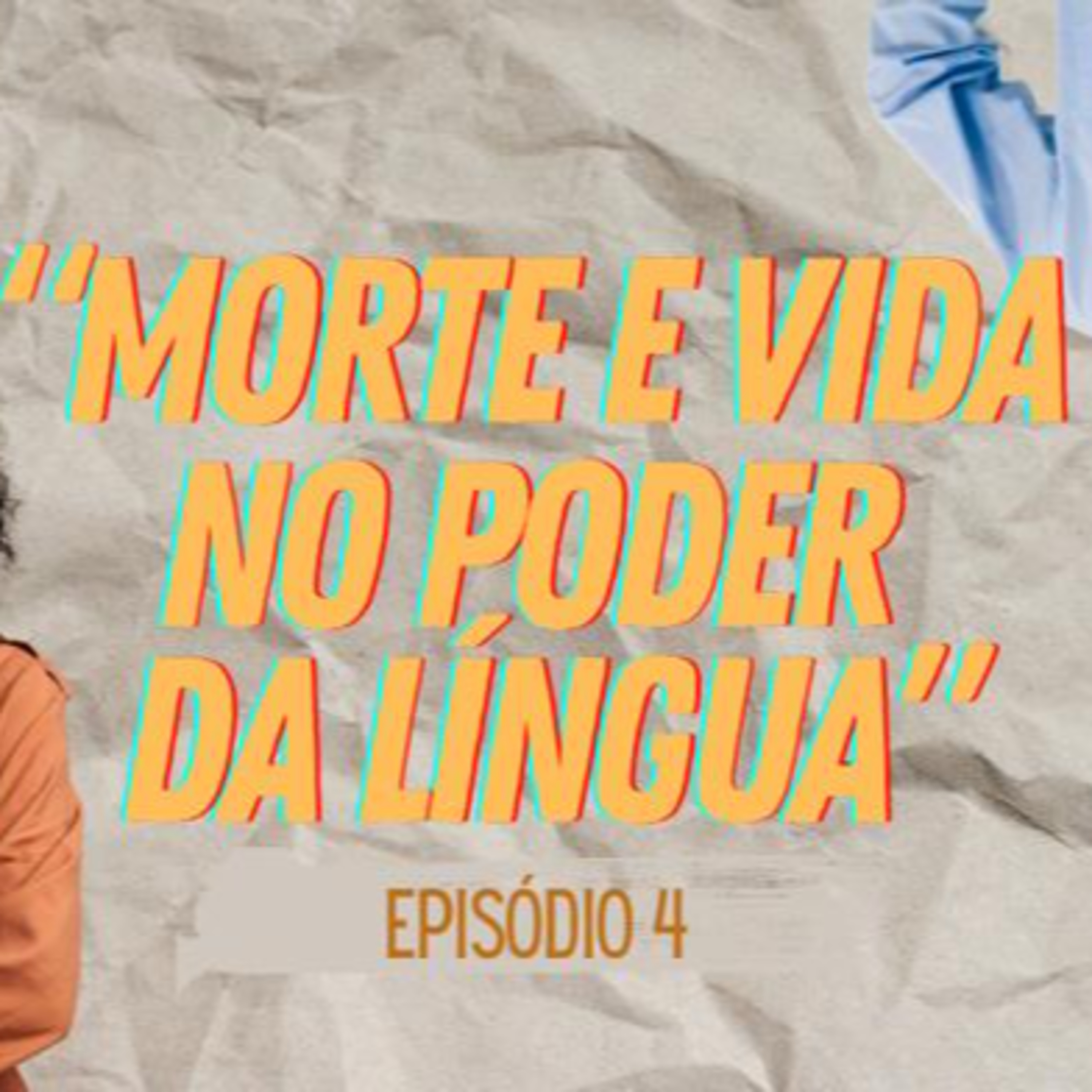 Morte e Vida no poder da língua. EP04 episode artwork