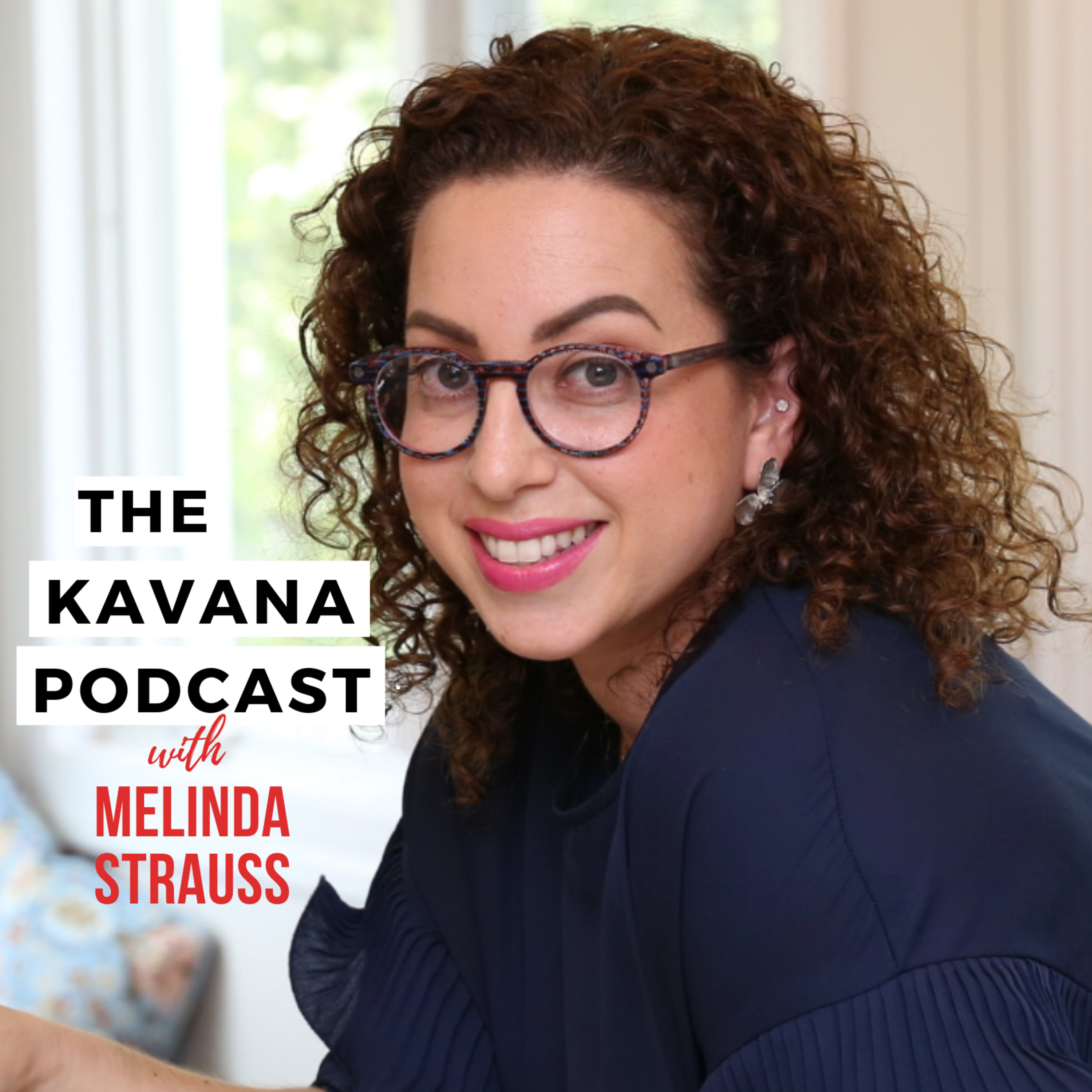 The KAVANA Podcast with Melinda Strauss