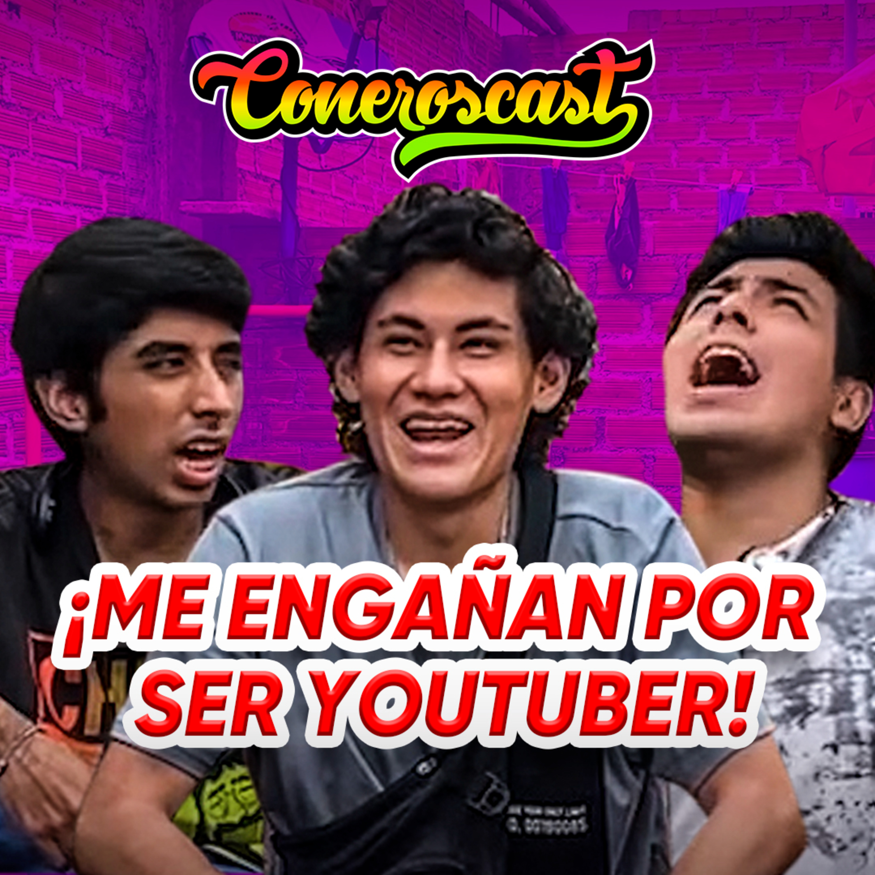 ME ENGAÑAN POR SER YOUTUBER 😭 | CONEROSCAST #05 episode artwork