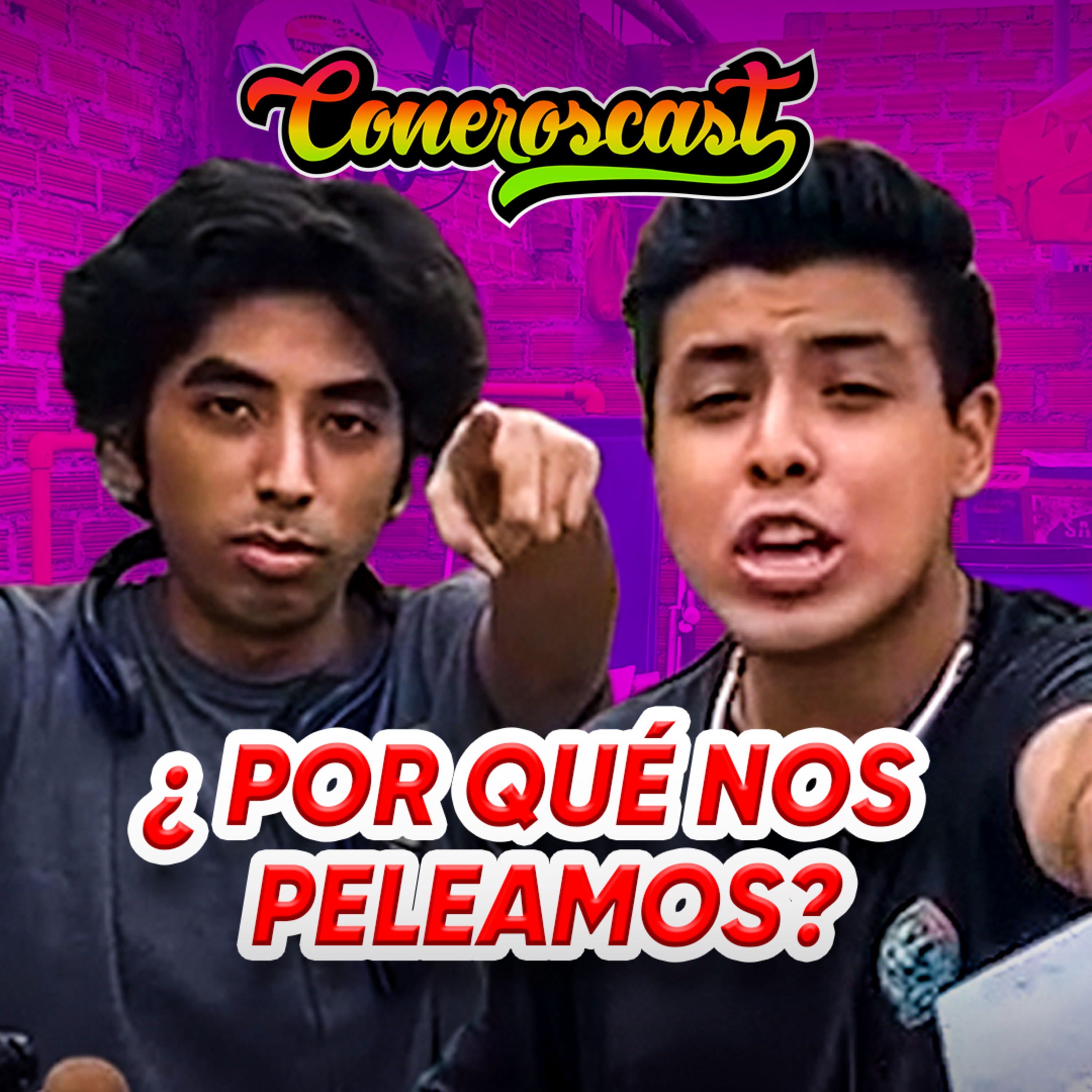 ¡NOS PELEAMOS! ¿EL FIN DEL CANAL? | CONEROSCAST #07 episode artwork