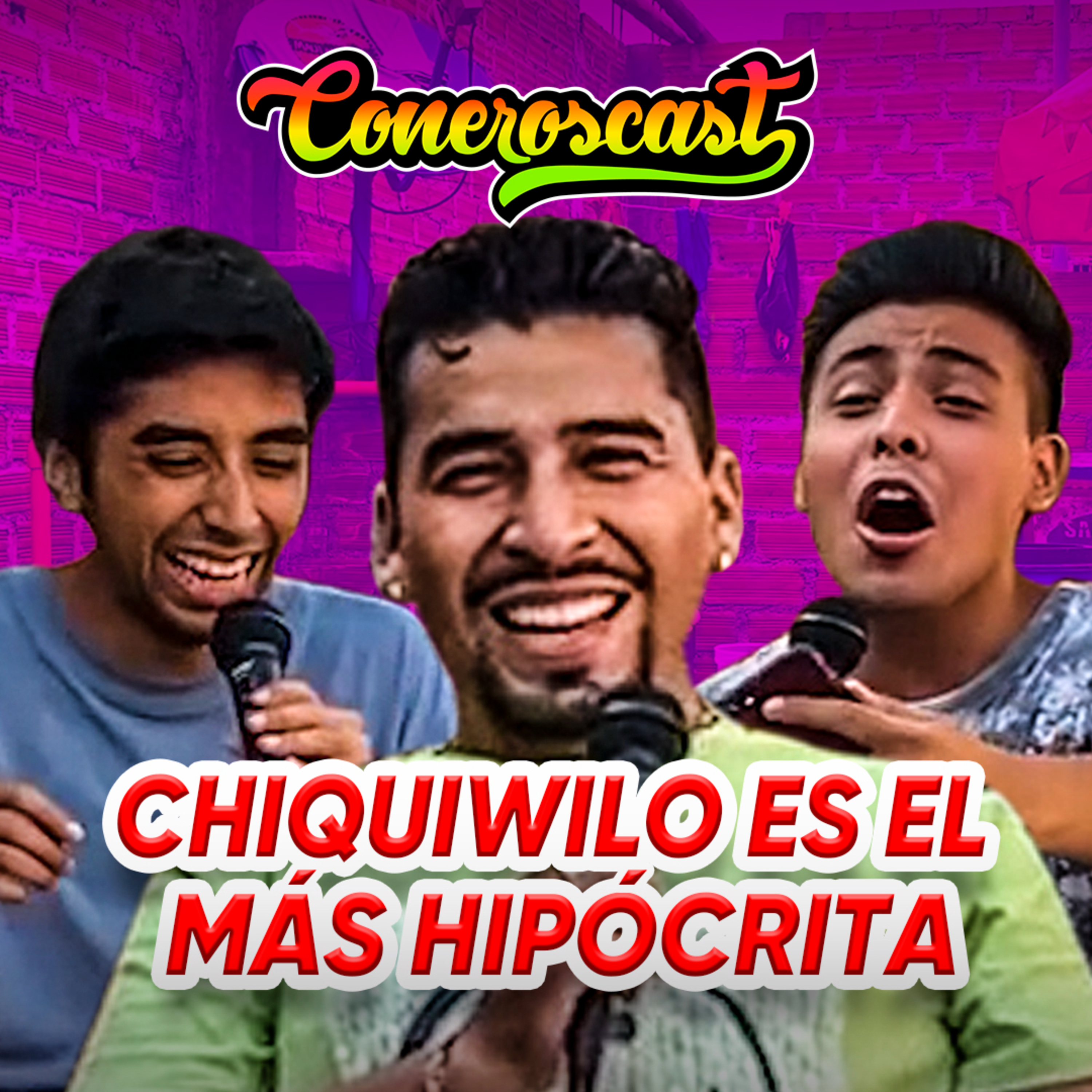 CHIQUIWILO es el más HIPÓCRITA de todo Youtube | CONEROSCAST #12 episode artwork