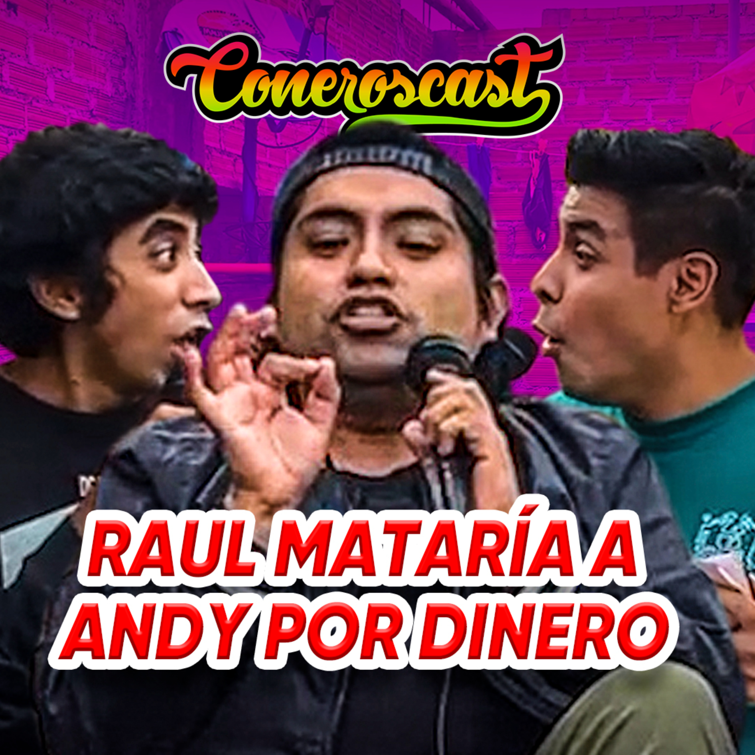 RAÚL M4TARÍA a ANDYNSANE por DINERO | CONEROSCAST #20 episode artwork