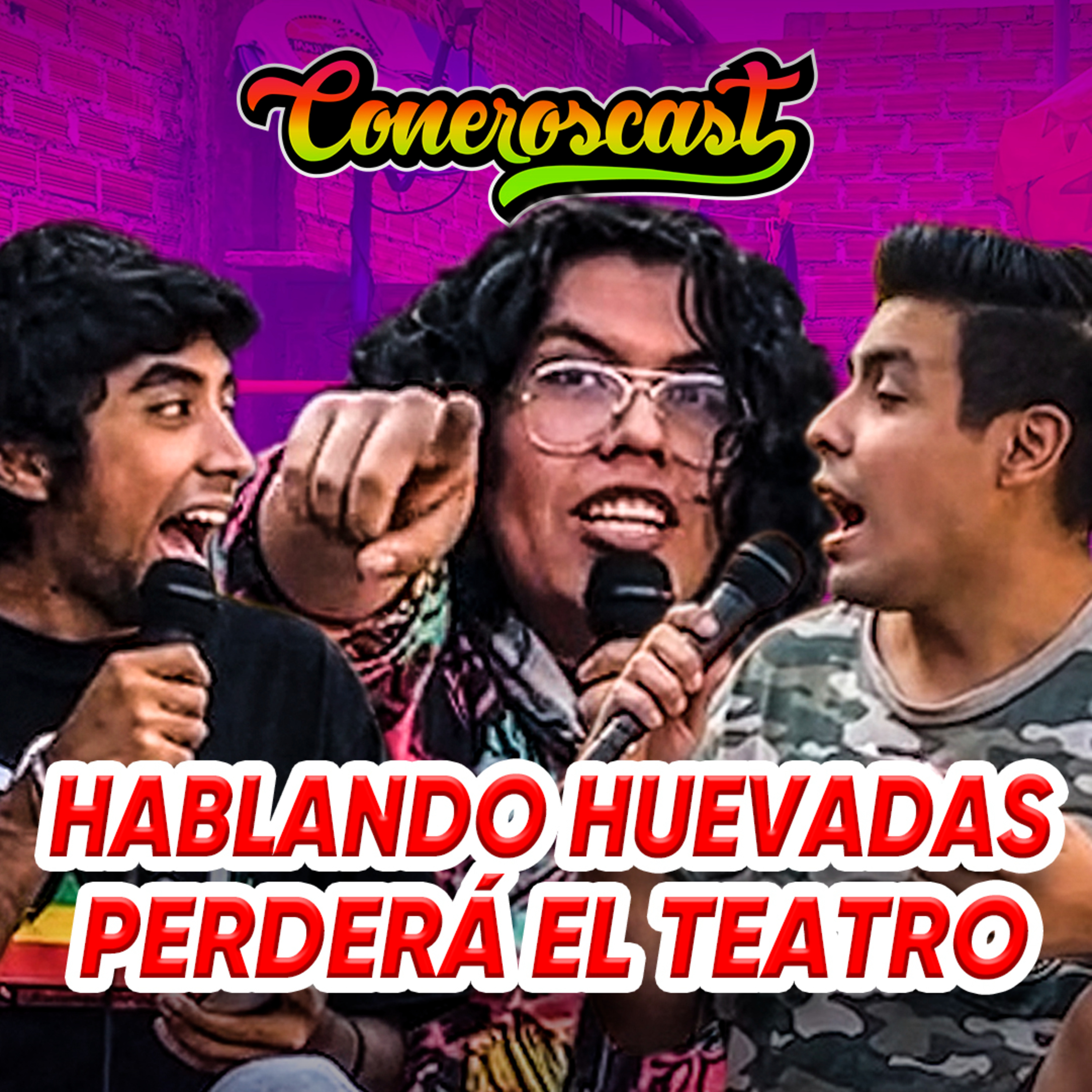 HABLANDO HUEVADAS PERDERÁ el TEATRO CANOUT ¿El Fin? | CONEROSCAST #22 episode artwork