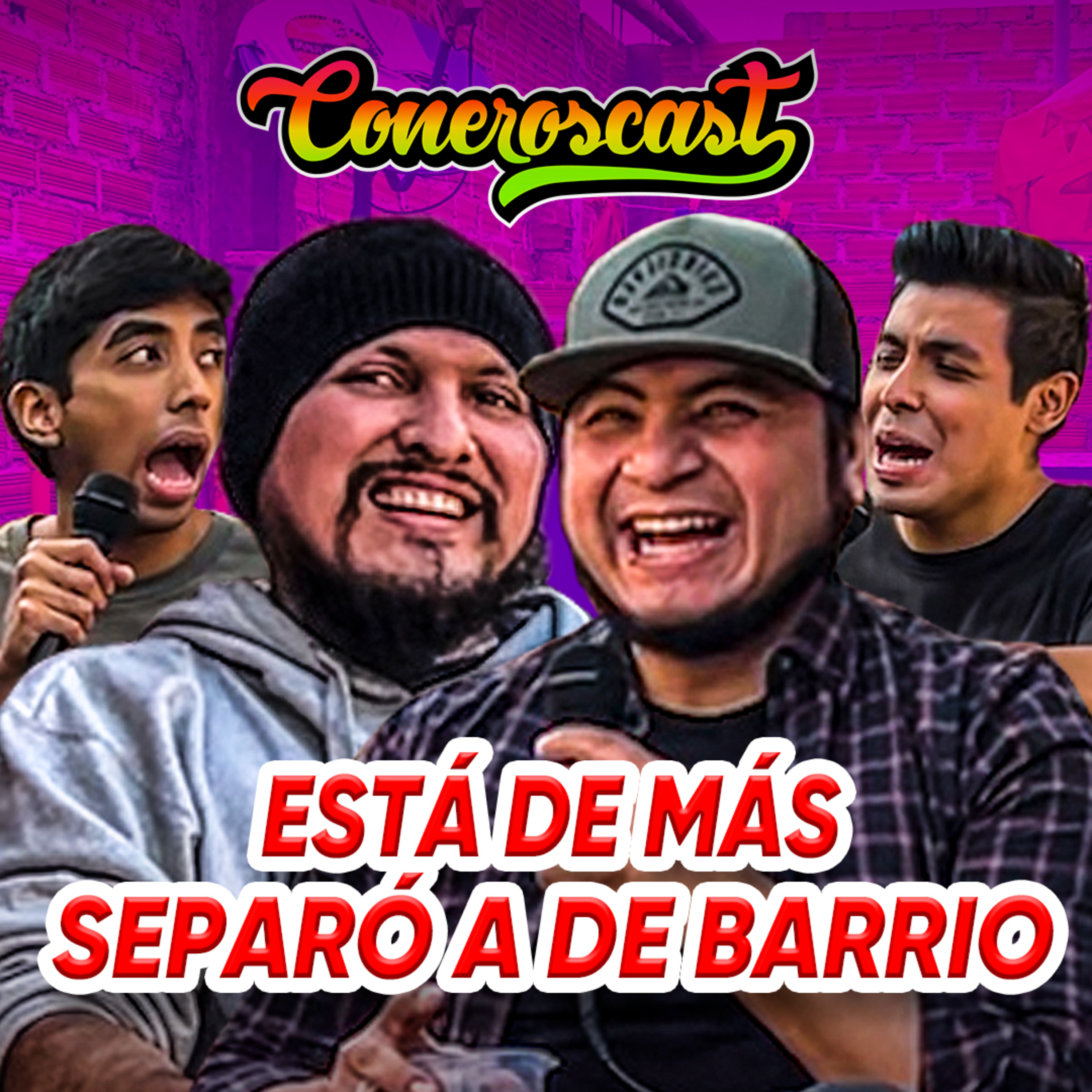 "ESTÁ DE MÁS" SEPARÓ a DE BARRIO🔥 | CONEROSCAST #24 episode artwork