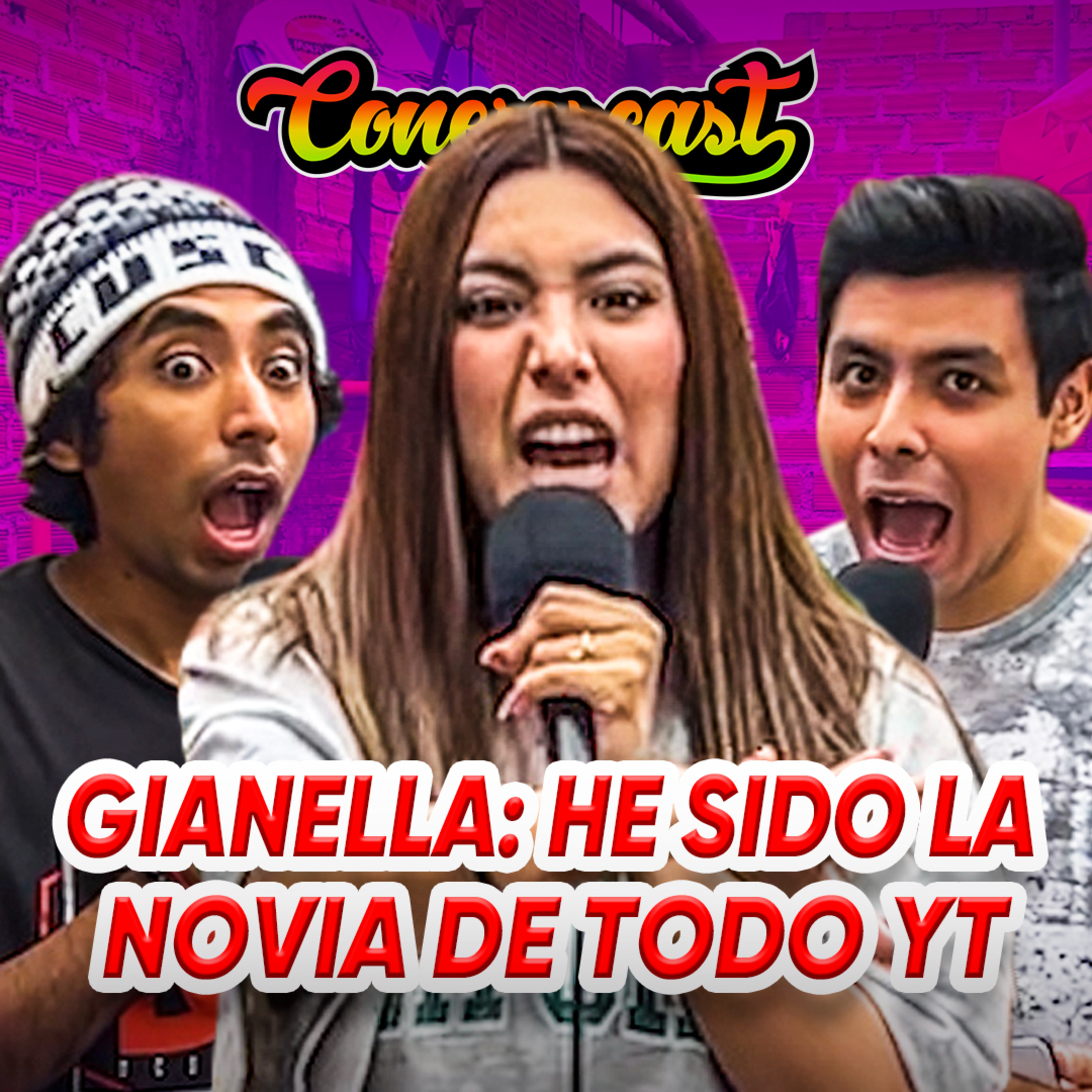 GIANELLA: He sido la NOVIA de TODOS los YOUTUBERS😈 | CONEROSCAST #39 episode artwork