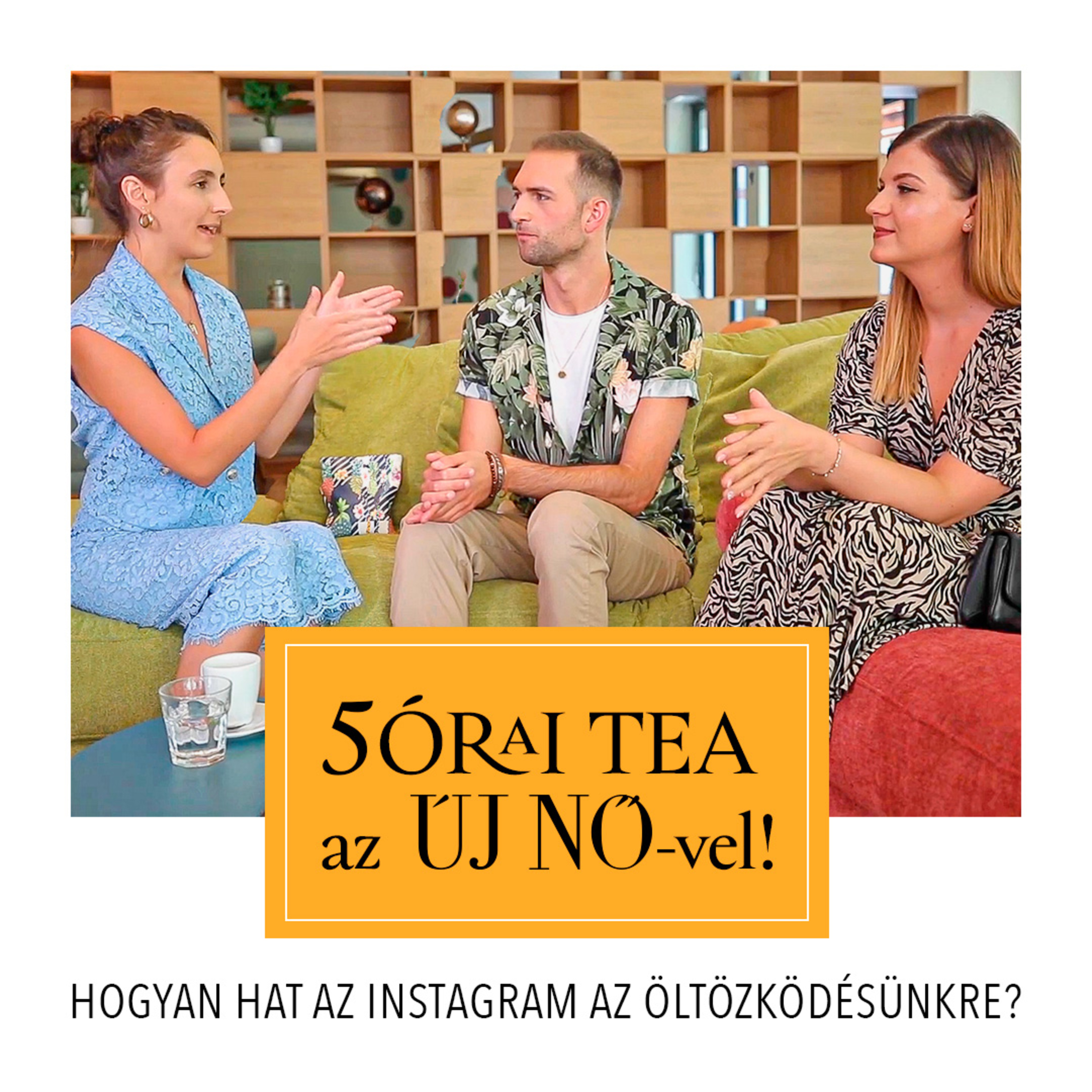 5órai tea az Új Nővel – Hogyan hat az Instagram az öltözködésünkre?

 episode artwork
