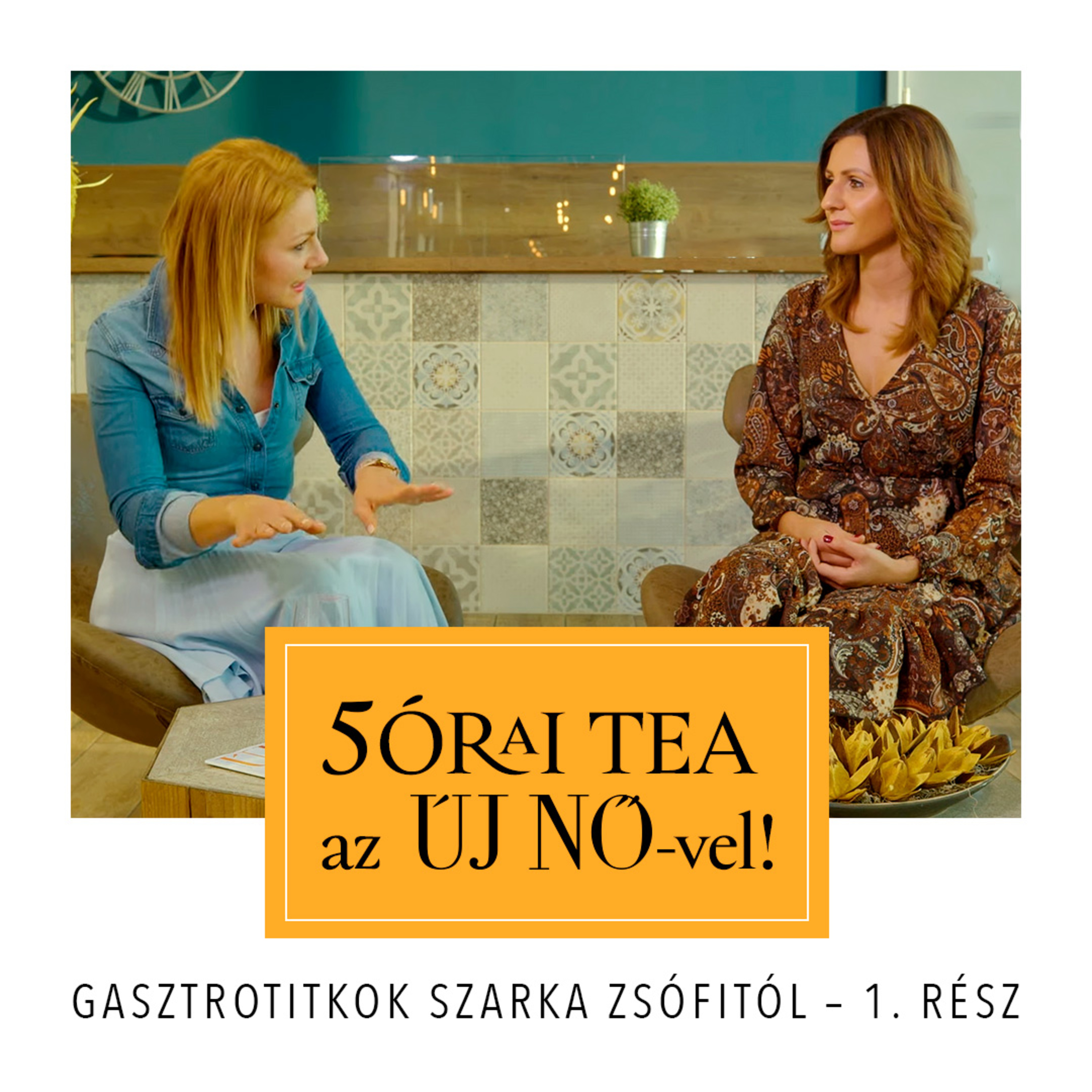 5órai tea az Új Nővel – Gasztrotitkok Szarka Zsófitól 

 episode artwork