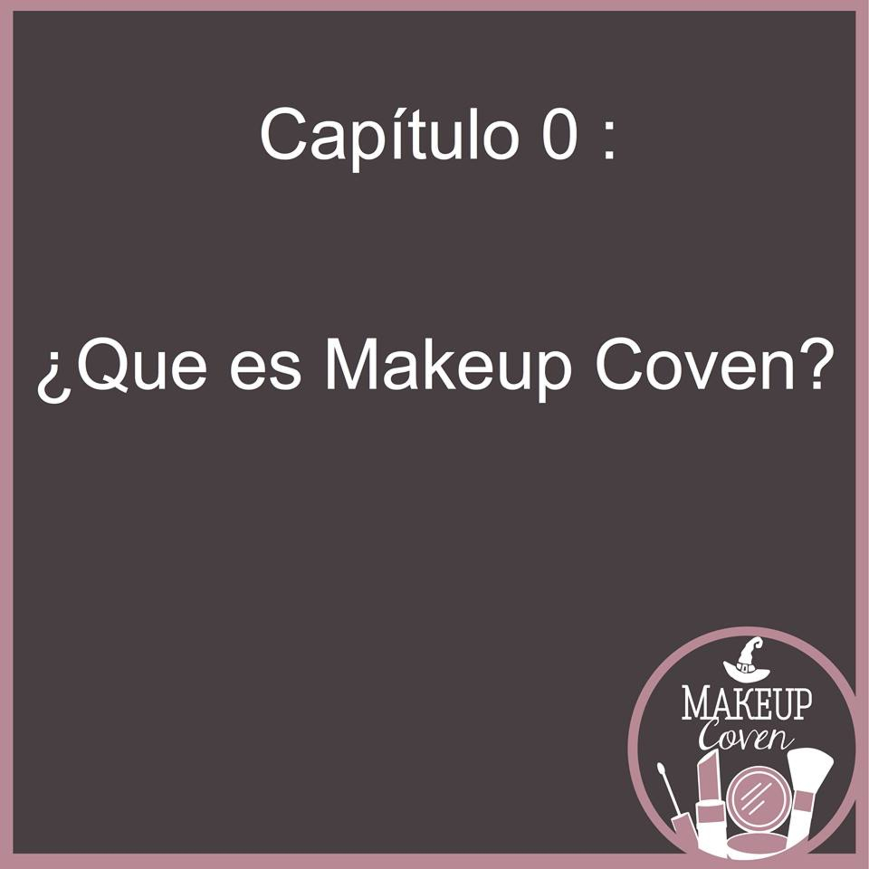 C0: ¿Que es Makeup Coven?