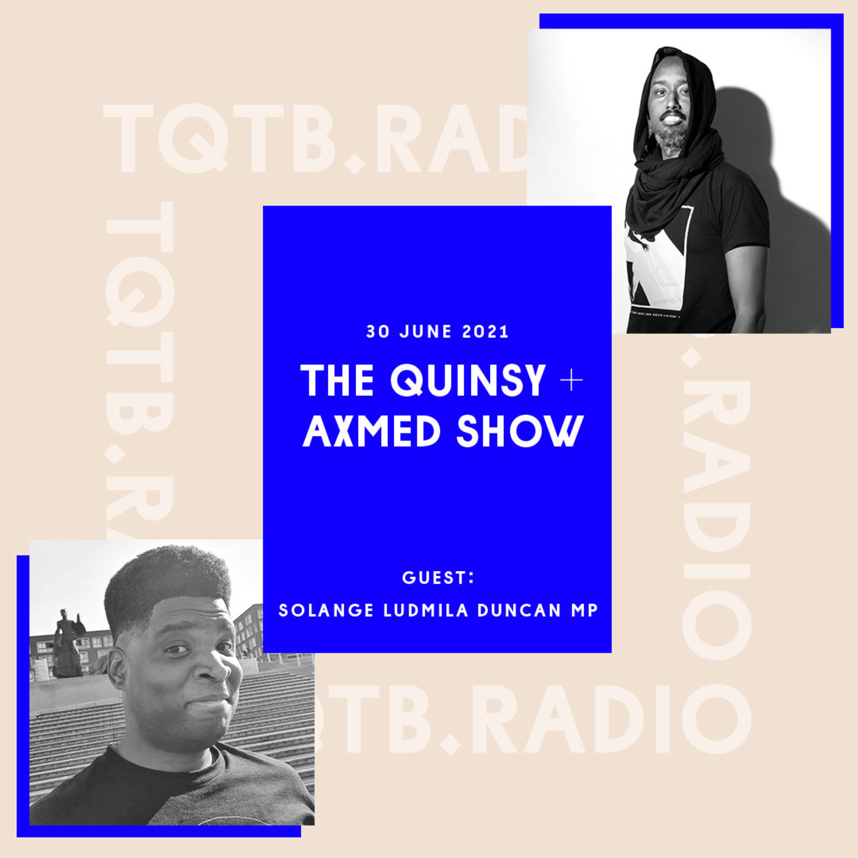 The Quinsy + Axmed Show: Solange Ludmila Duncan MP
