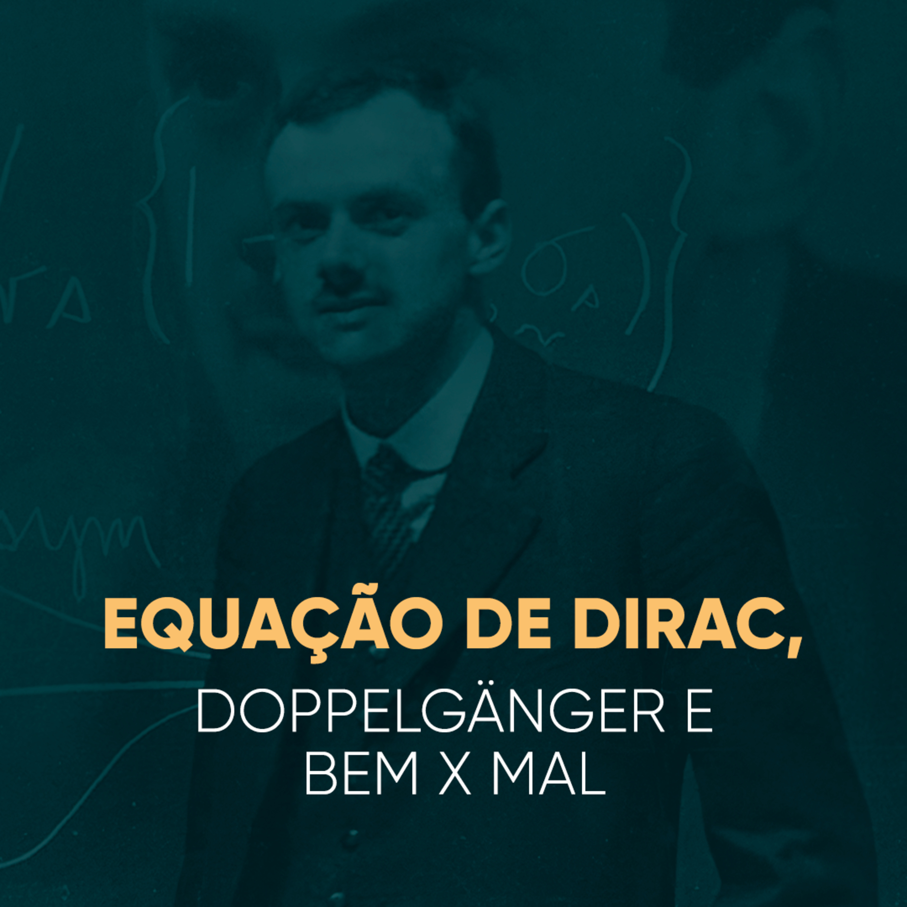 Equação de Dirac, Doppelgänger e Bem x Mal | Live #21