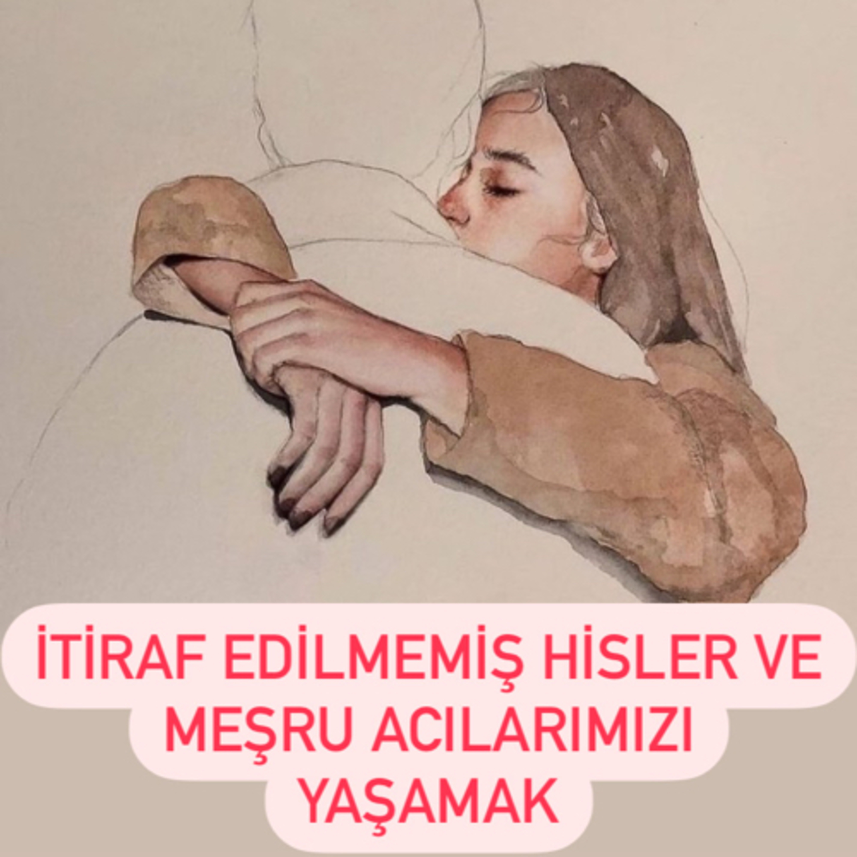 İtiraf Edilmemiş Hisler ve Meşru Acılarımızı Yaşamak episode artwork