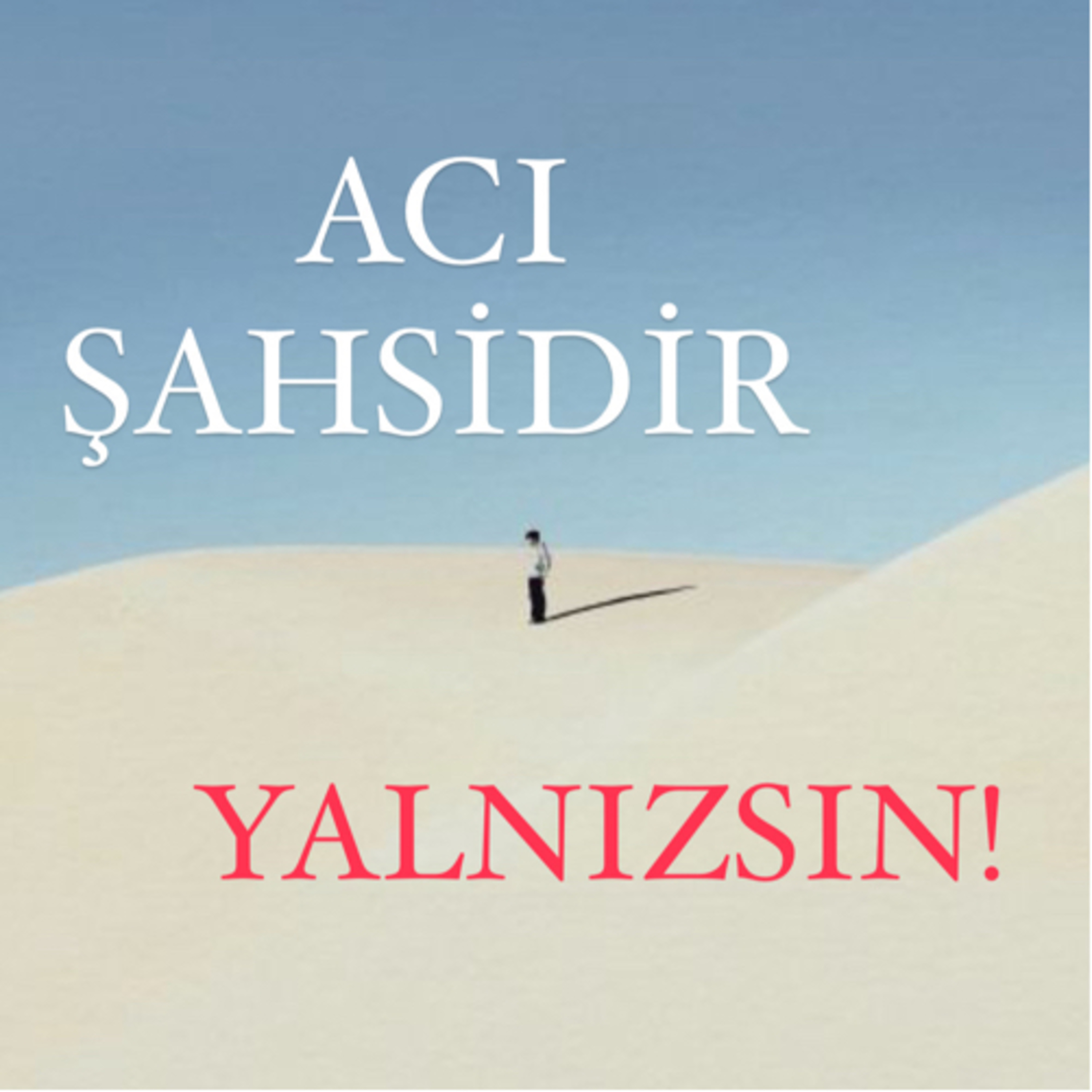 Acı Şahsidir Yalnızsın! episode artwork