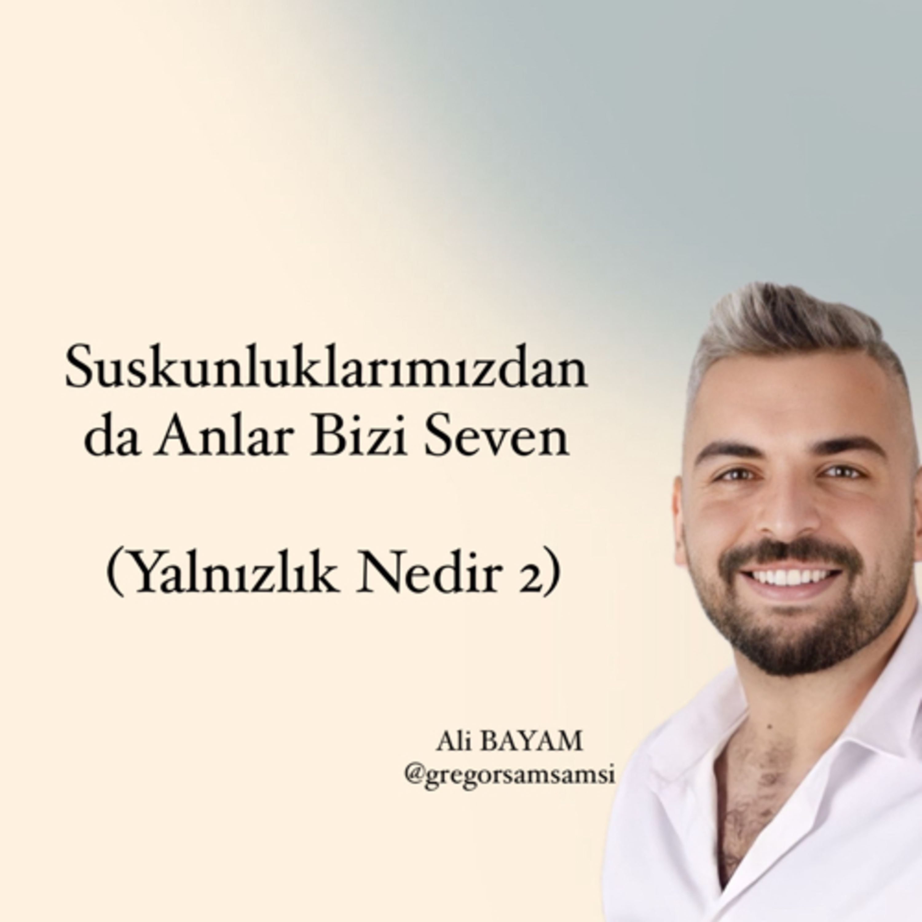 Suskunluklarımızdan da Anlar Bizi Seven (Yalnızlık Nedir 2) episode artwork