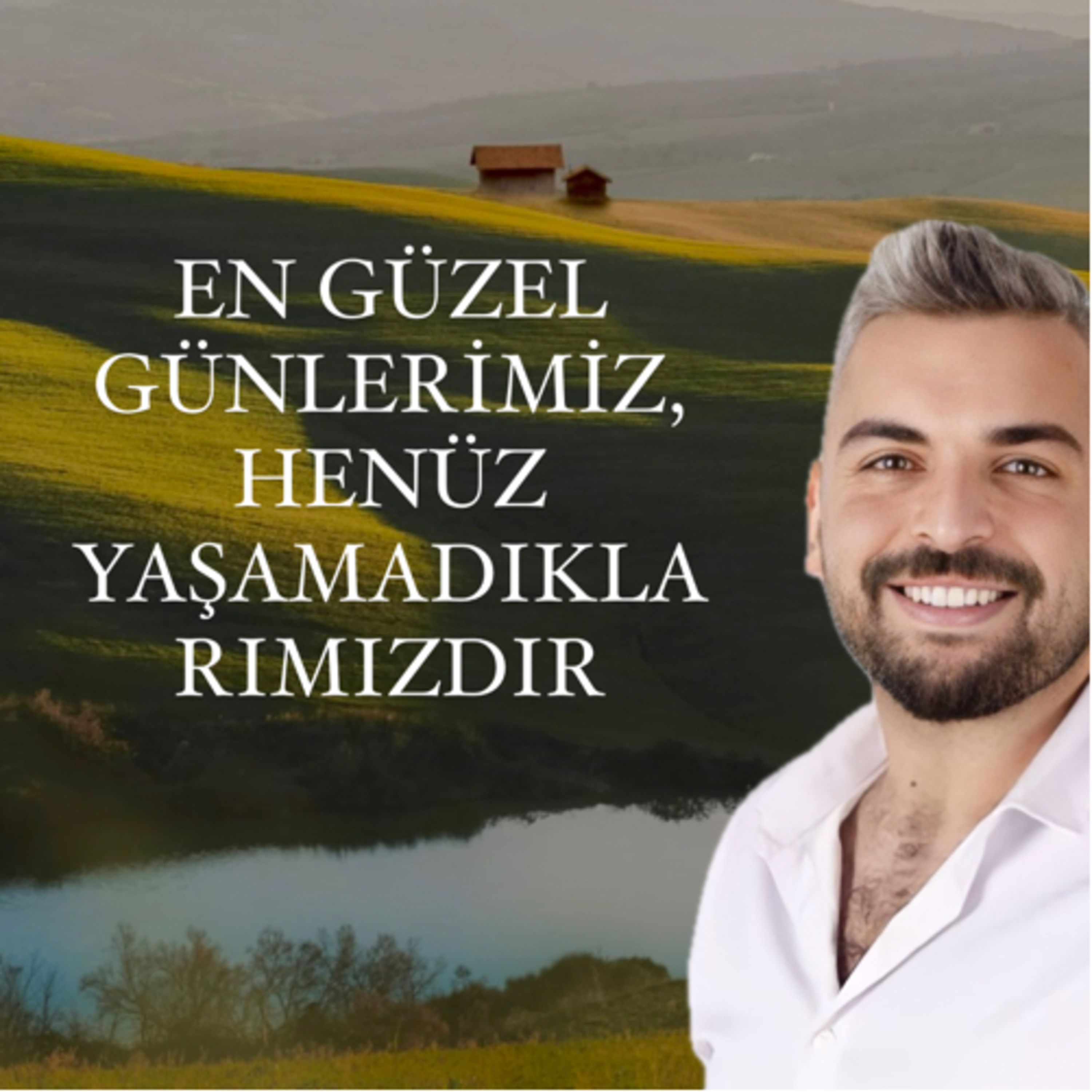 En Güzel Günlerimiz Henüz Yaşamadıklarımızdır* episode artwork