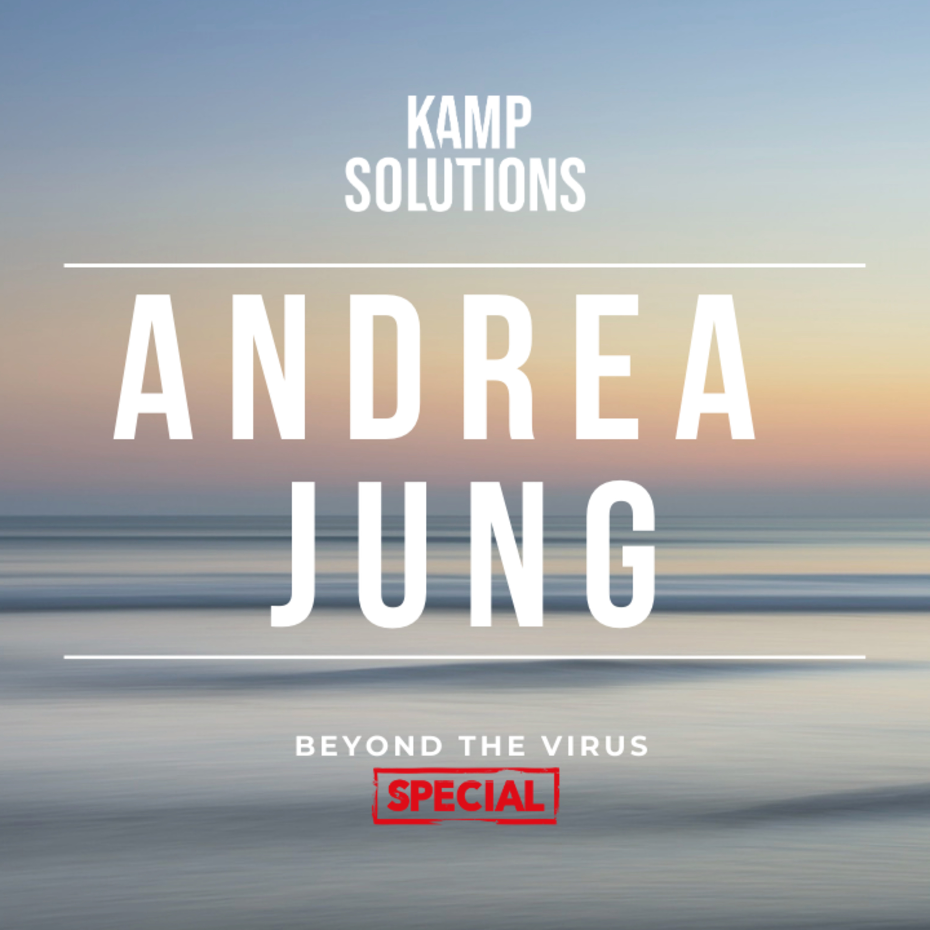 205. Andrea Jung | Kamp Solutions | Beyond the Virus SPECIAL