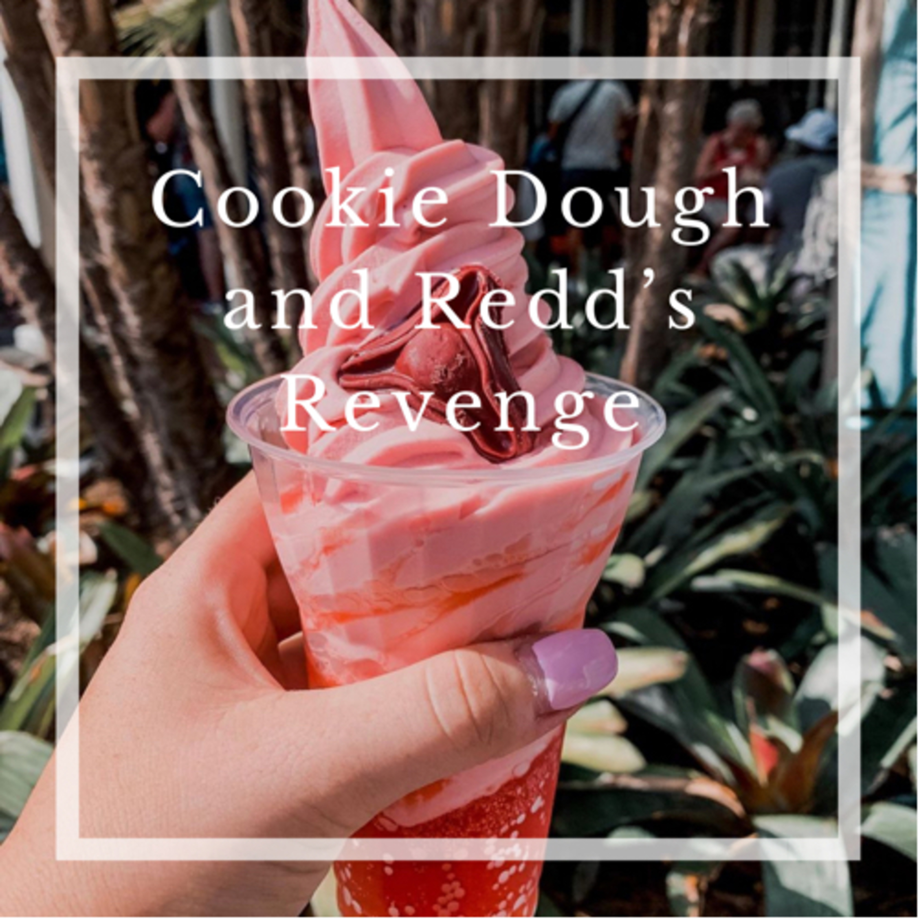 Cookie Dough and Redd’s Revenge