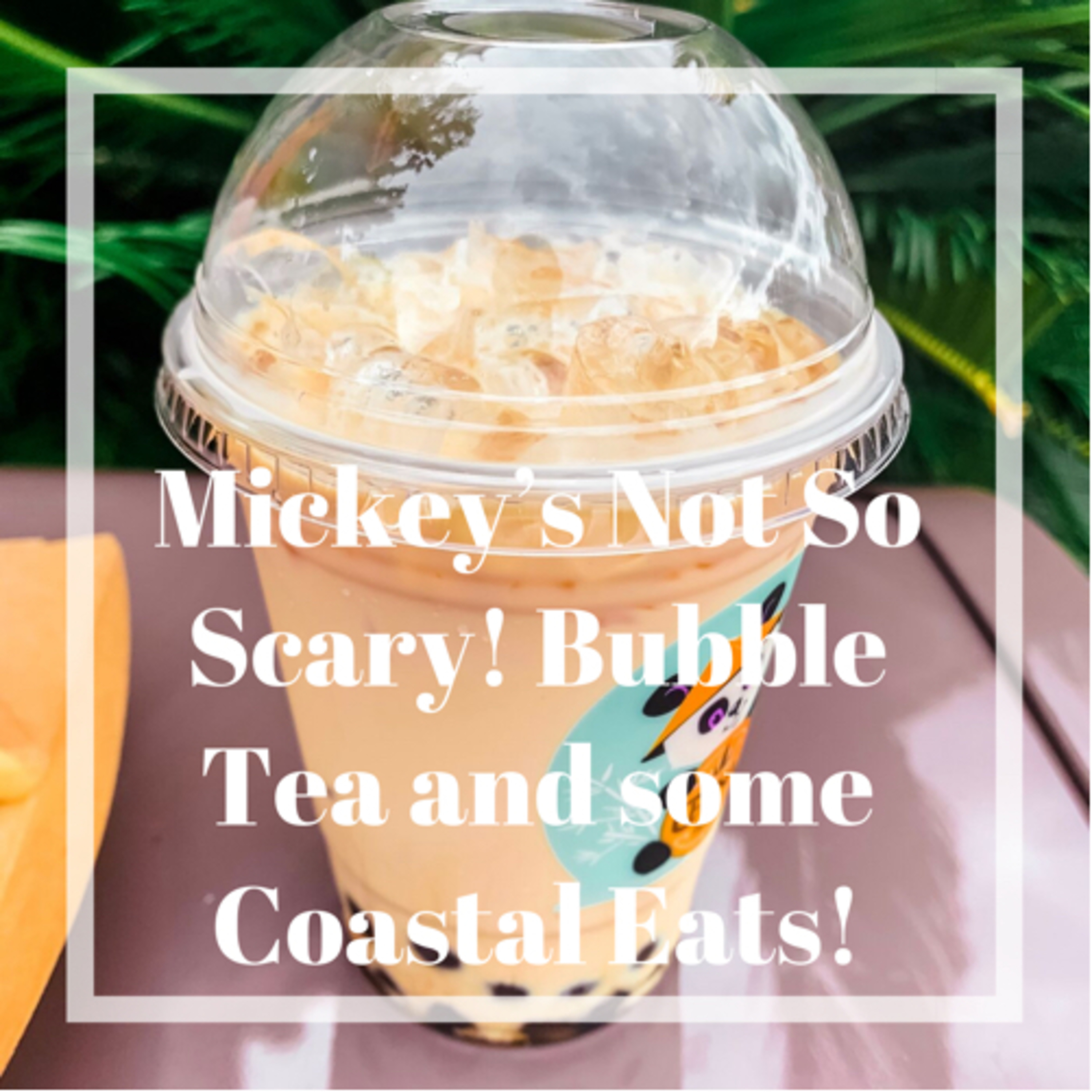 Mickey’s Not So Scary! Bubble Tea and some Coastal Eats! episode artwork