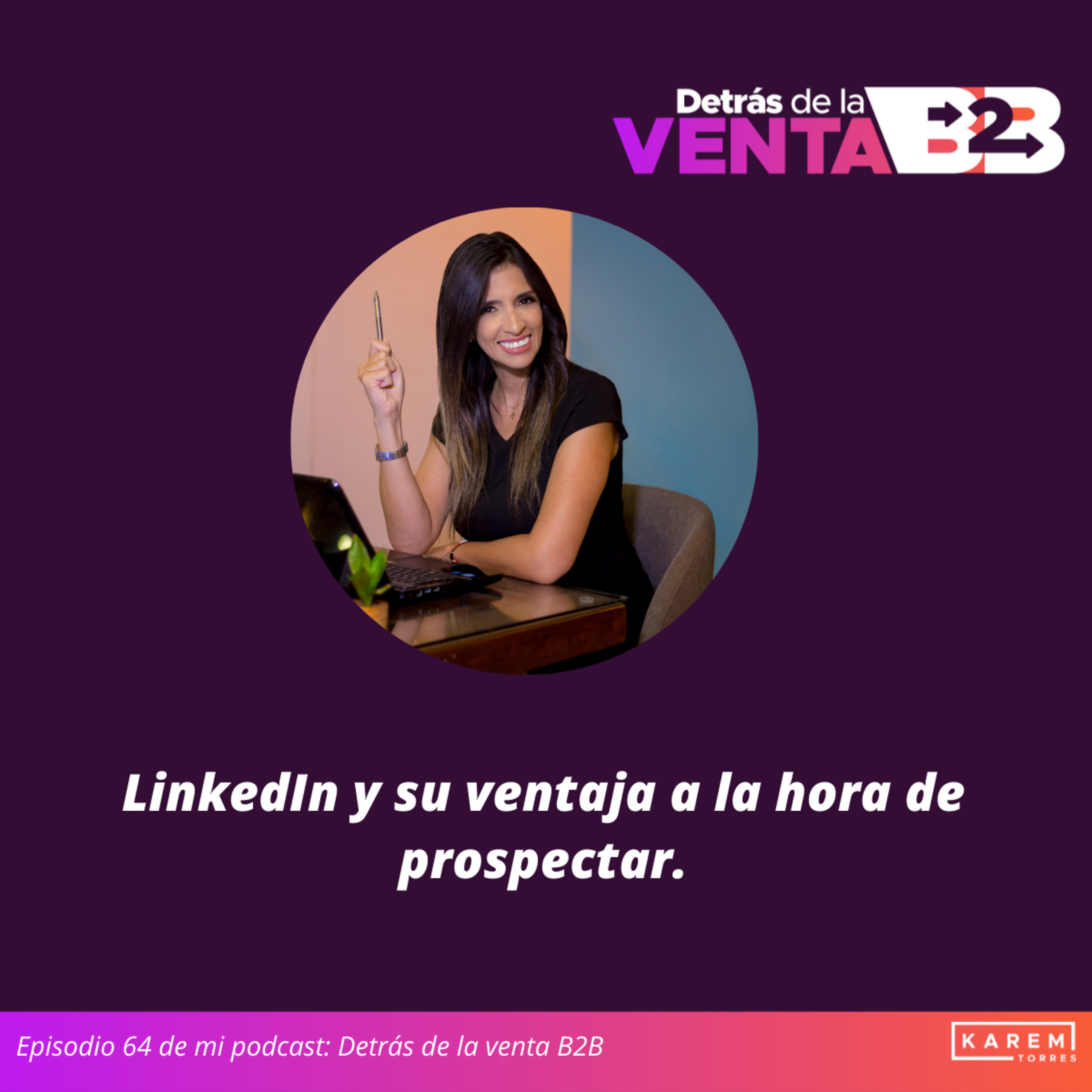 Episodio 64. LinkedIn y su ventaja a la hora de prospectar