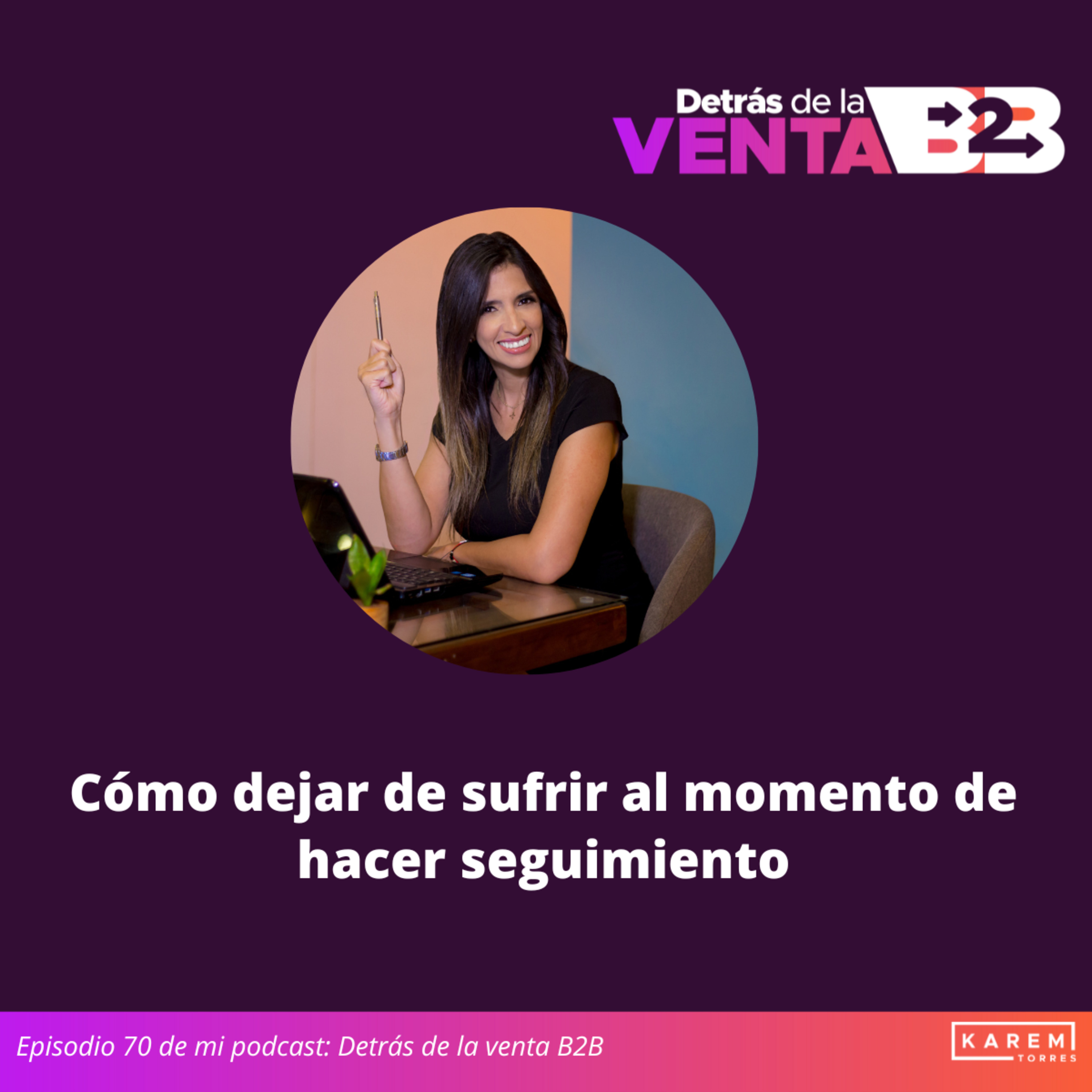 Episodio 70. Cómo dejar de sufrir al momento de hacer seguimiento