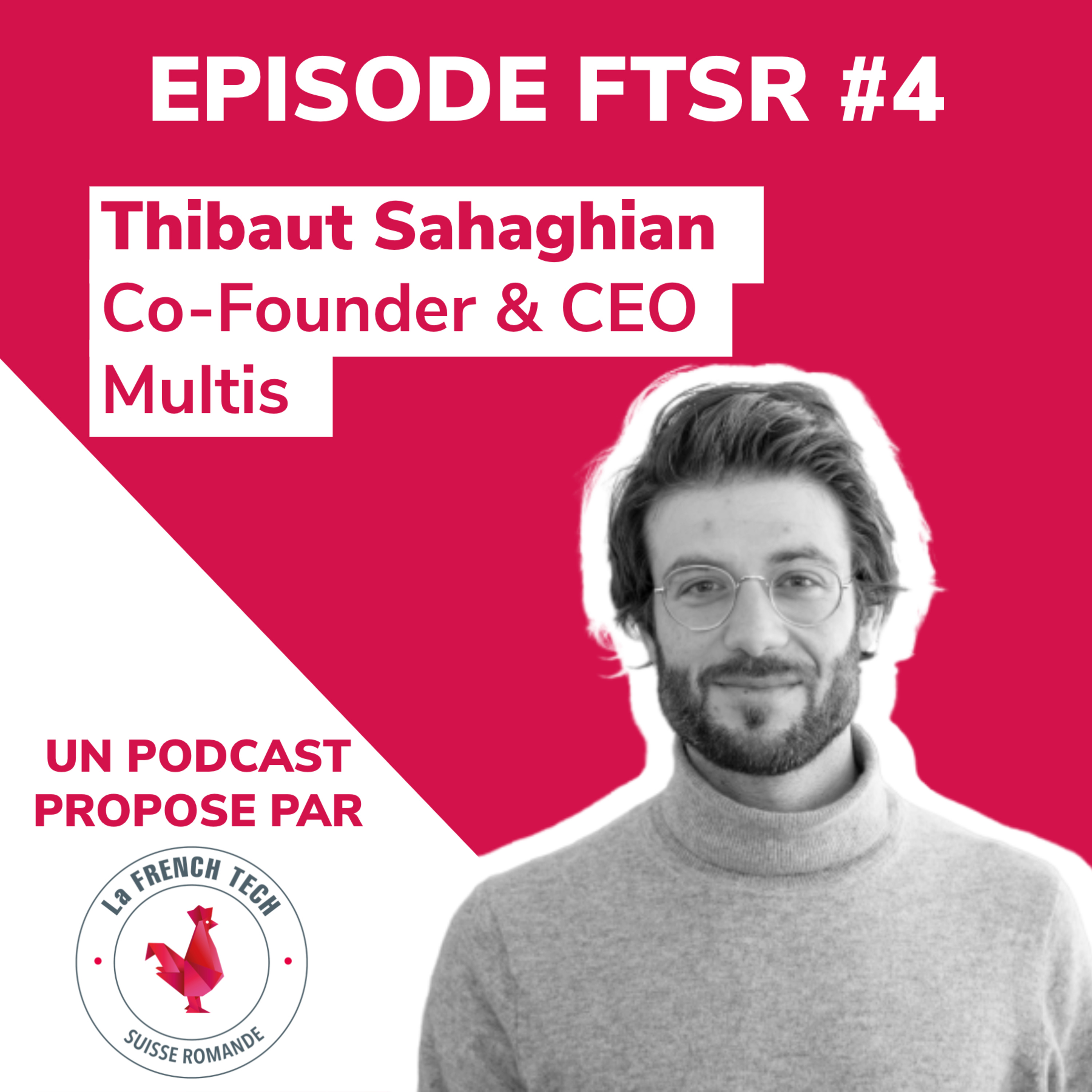 #4 - Thibaut Sahaghian, Co-Founder & CEO @Multis.co