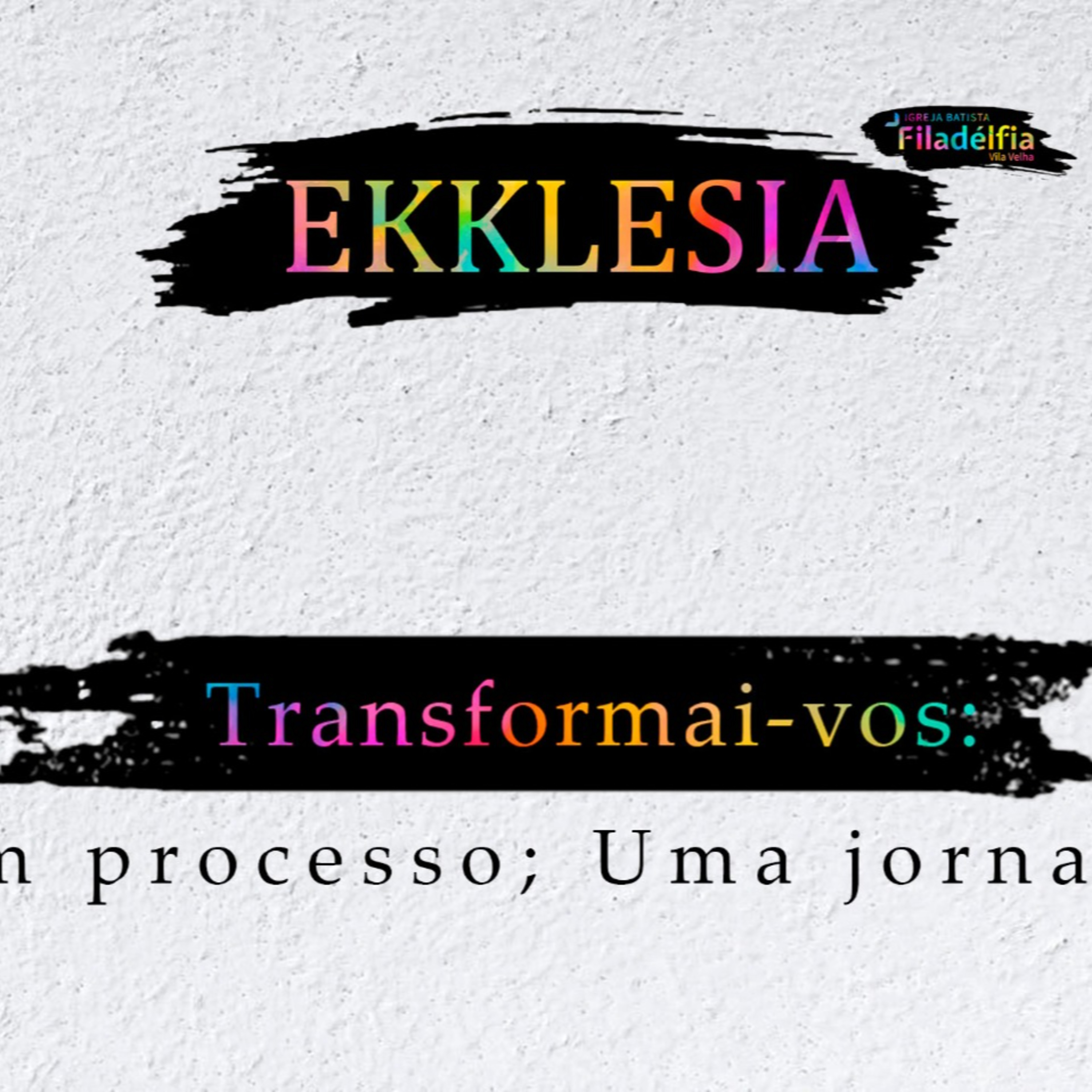 Ekklesia: Transformai-vos: Um processo; Uma jornada episode artwork