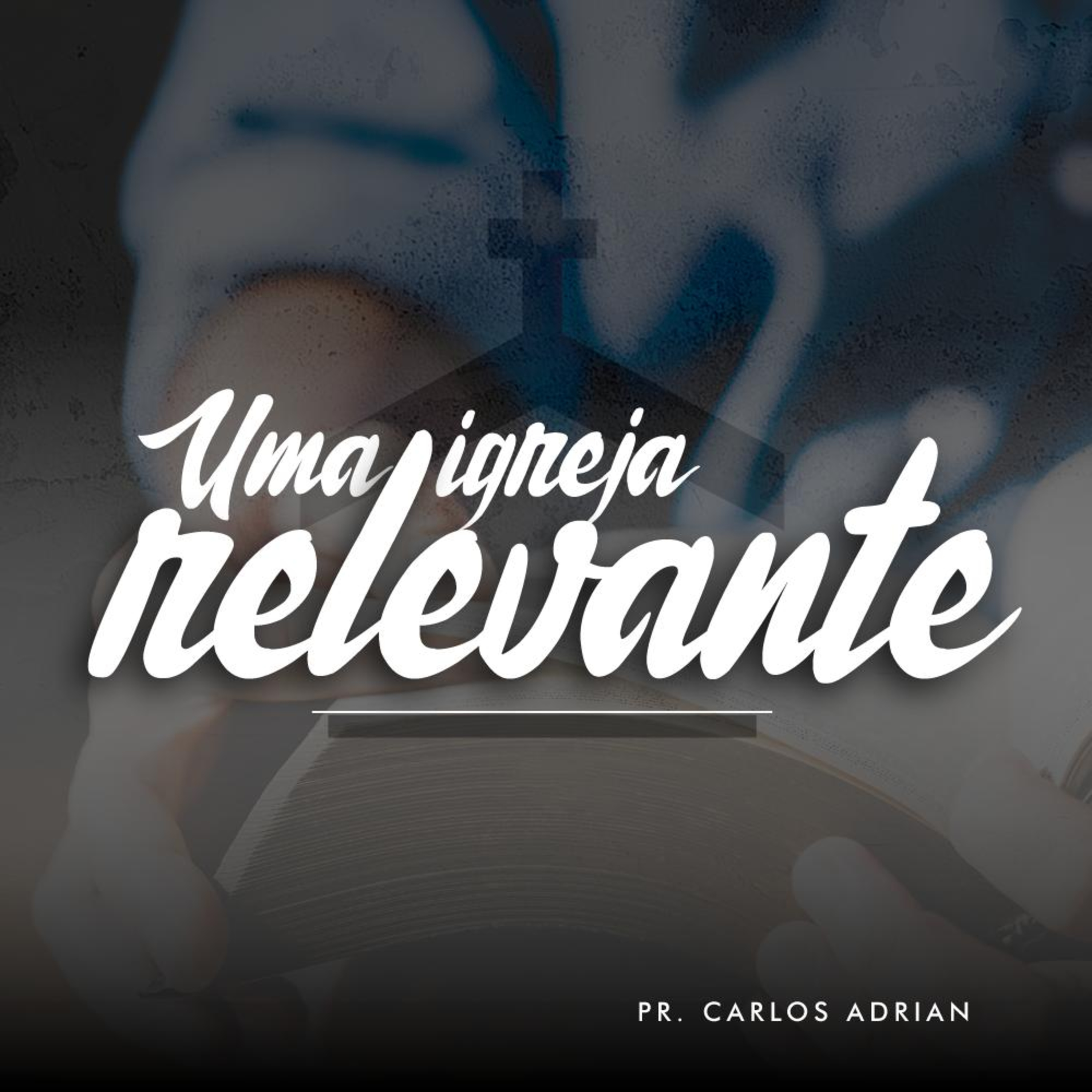 Uma Igreja relevante | Carlos Adrian episode artwork