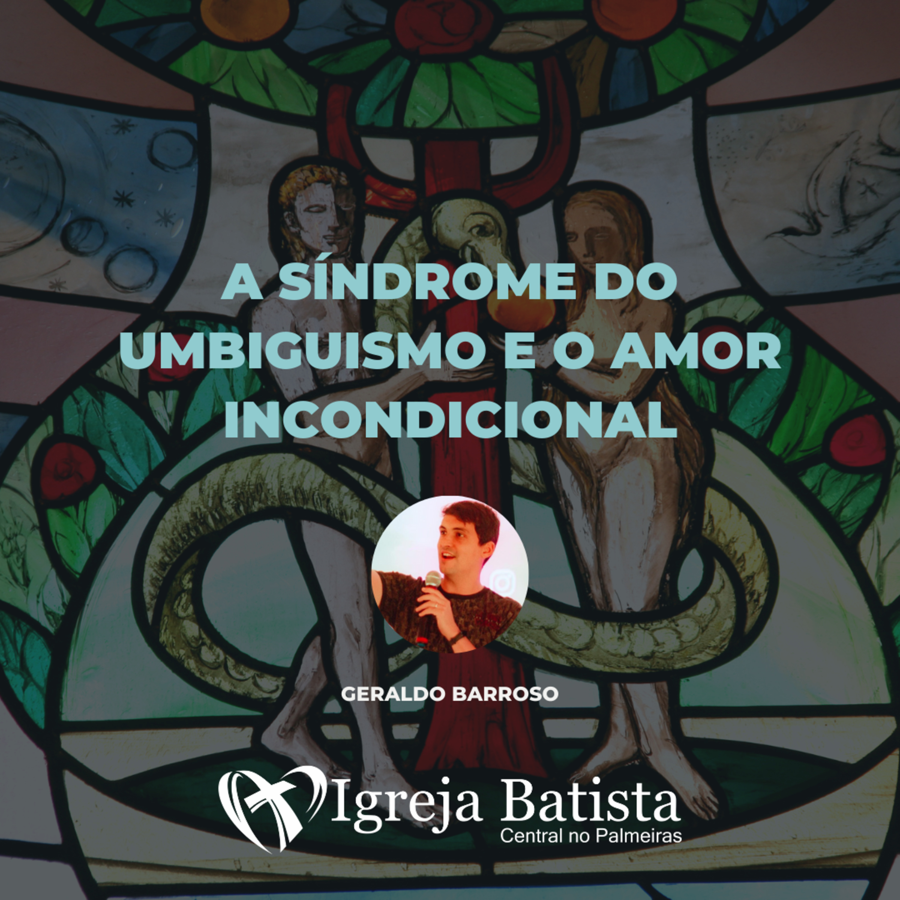 A síndrome do umbiguismo e o Amor incondicional - Filipenses 2.3-8 | Geraldo Barroso episode artwork