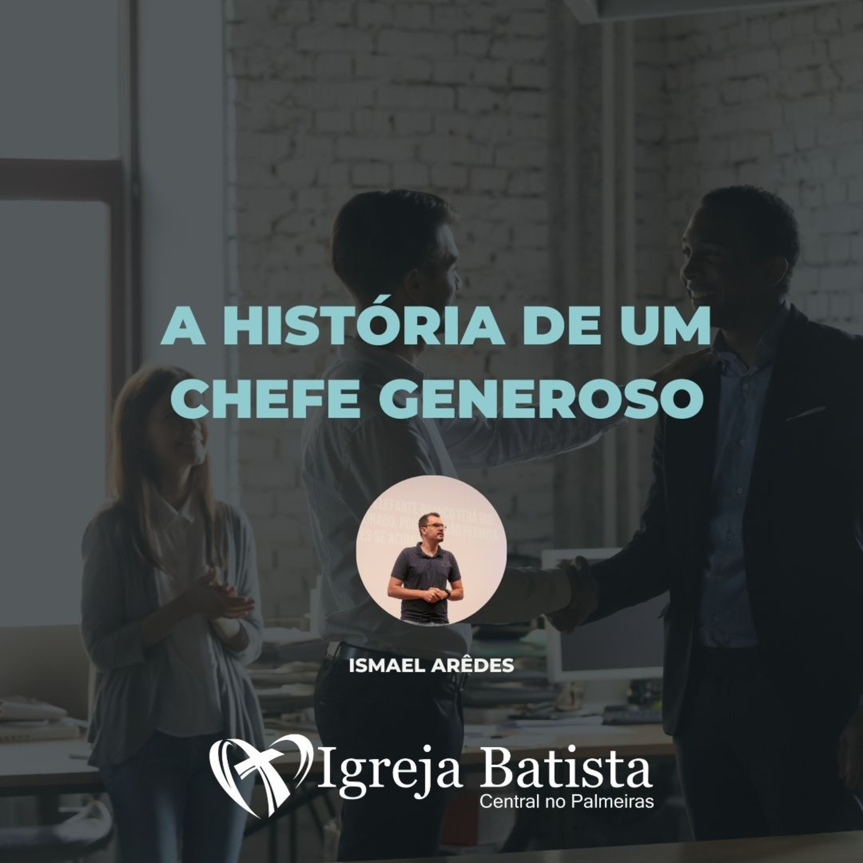 A história de um chefe generoso - Mateus 20.1-16 | Ismael Arêdes episode artwork