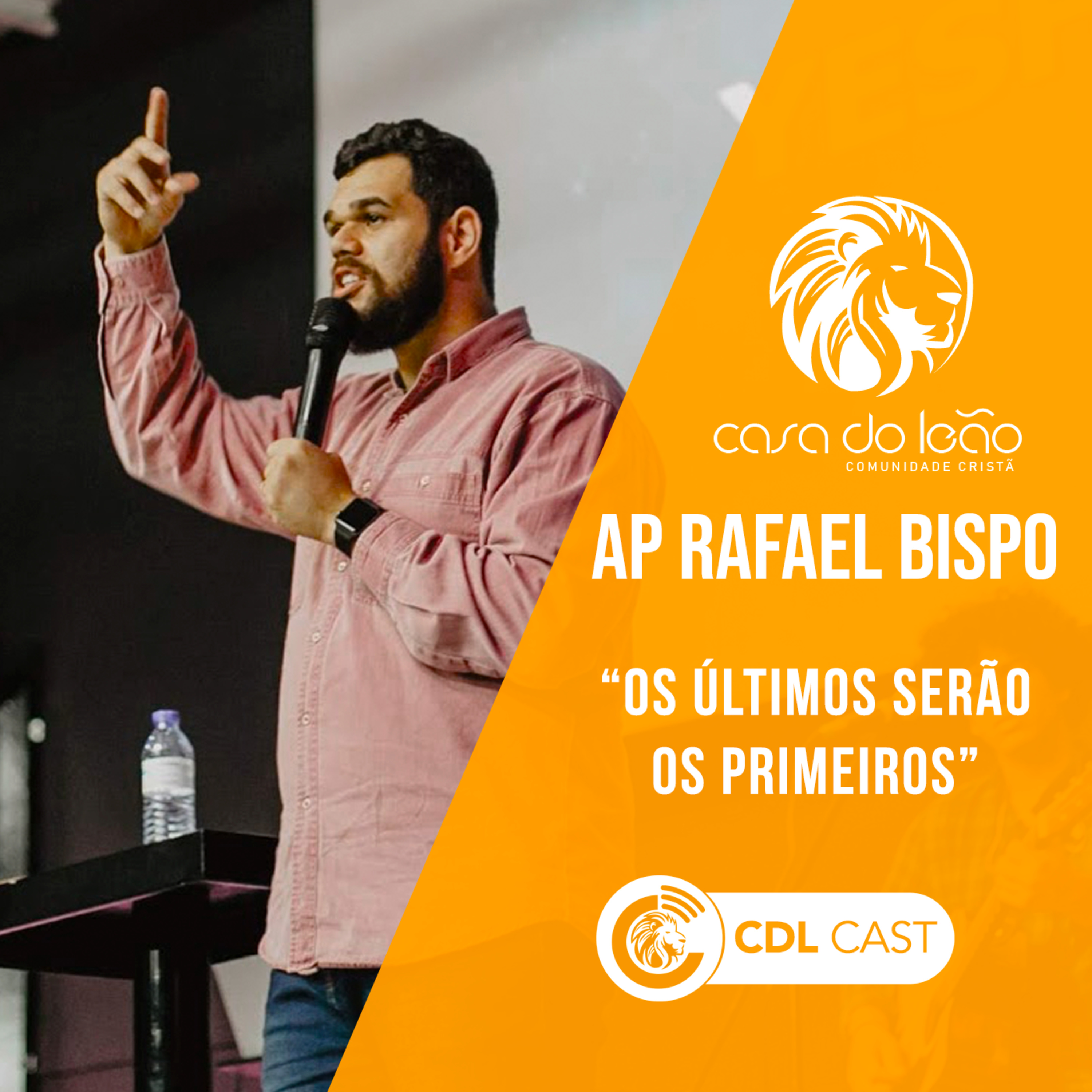Ap. Rafael Bispo - Os Últimos Serão os Primeiros