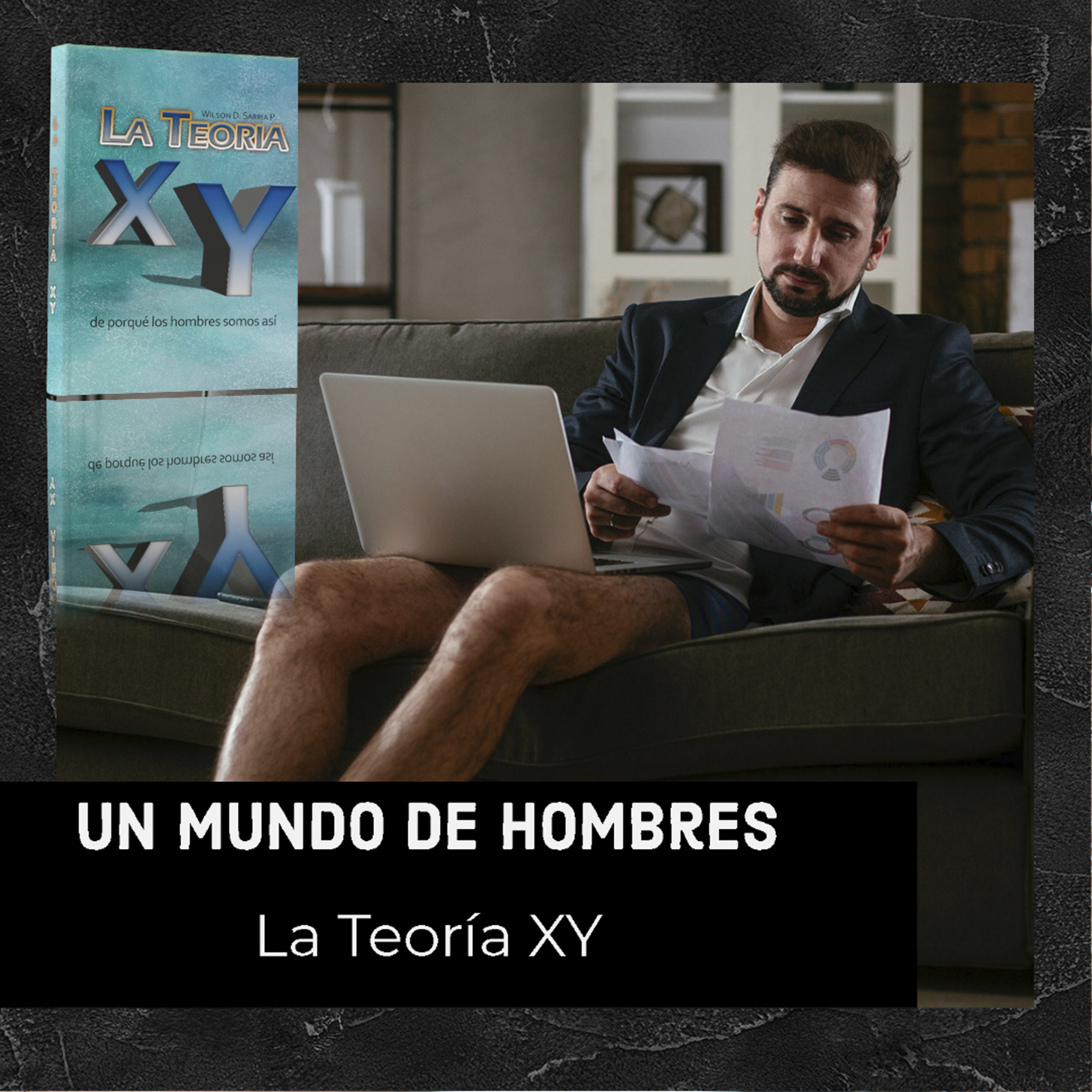 LA TEORÍA XY de porqué los hombres somos así