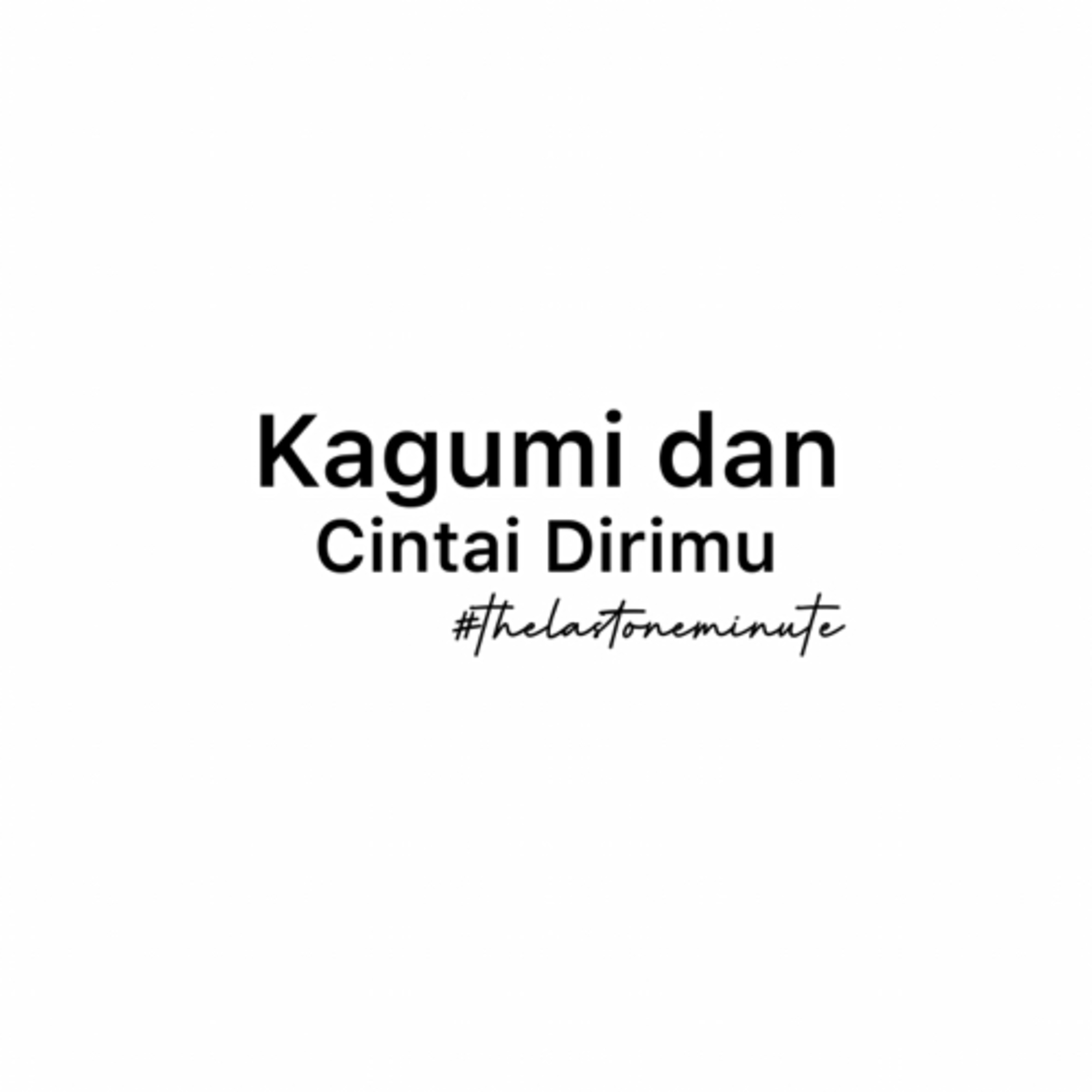 Kagumi dan Cintai Dirimu! #lessthan1minute