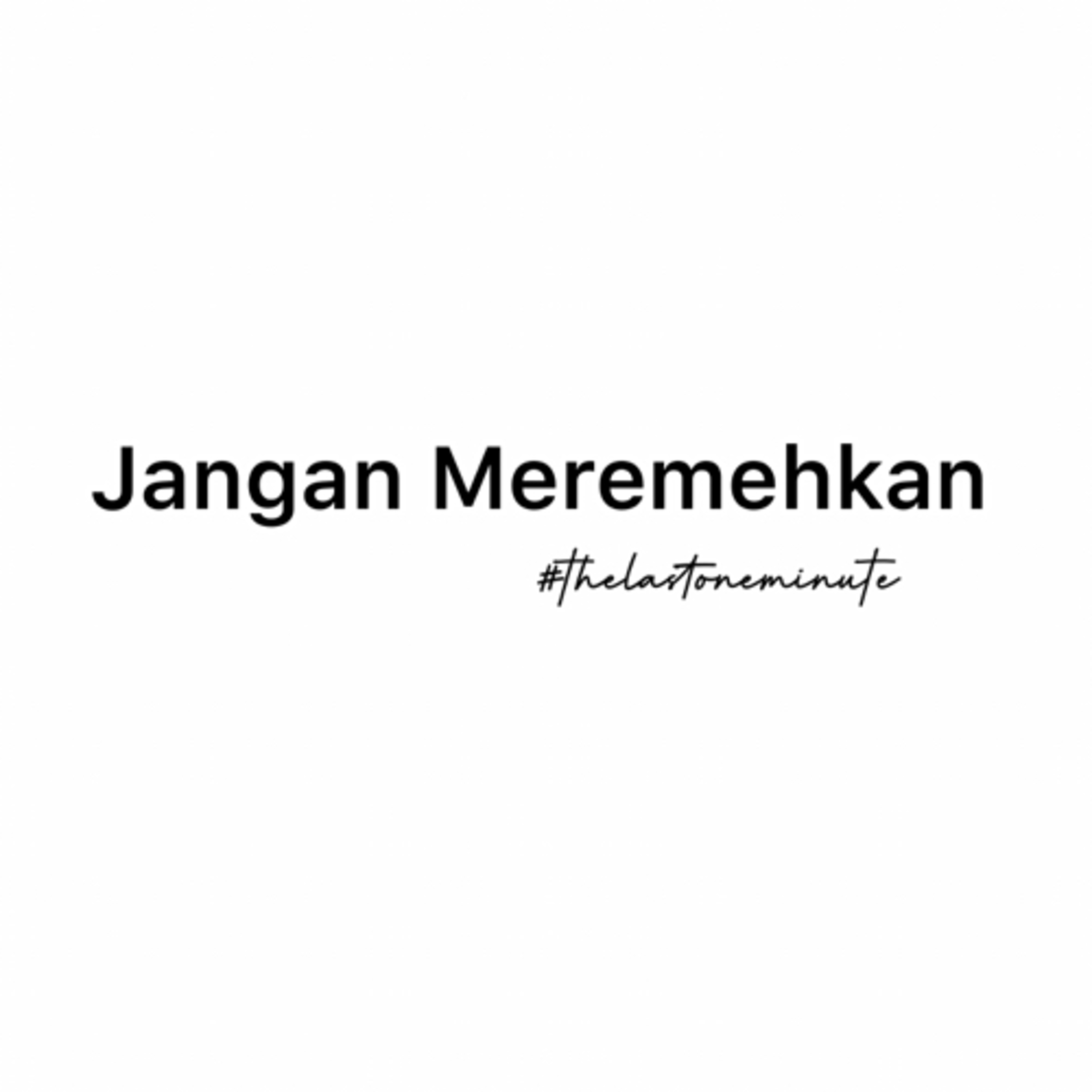 Jangan meremehkan! #lessthan1minute
