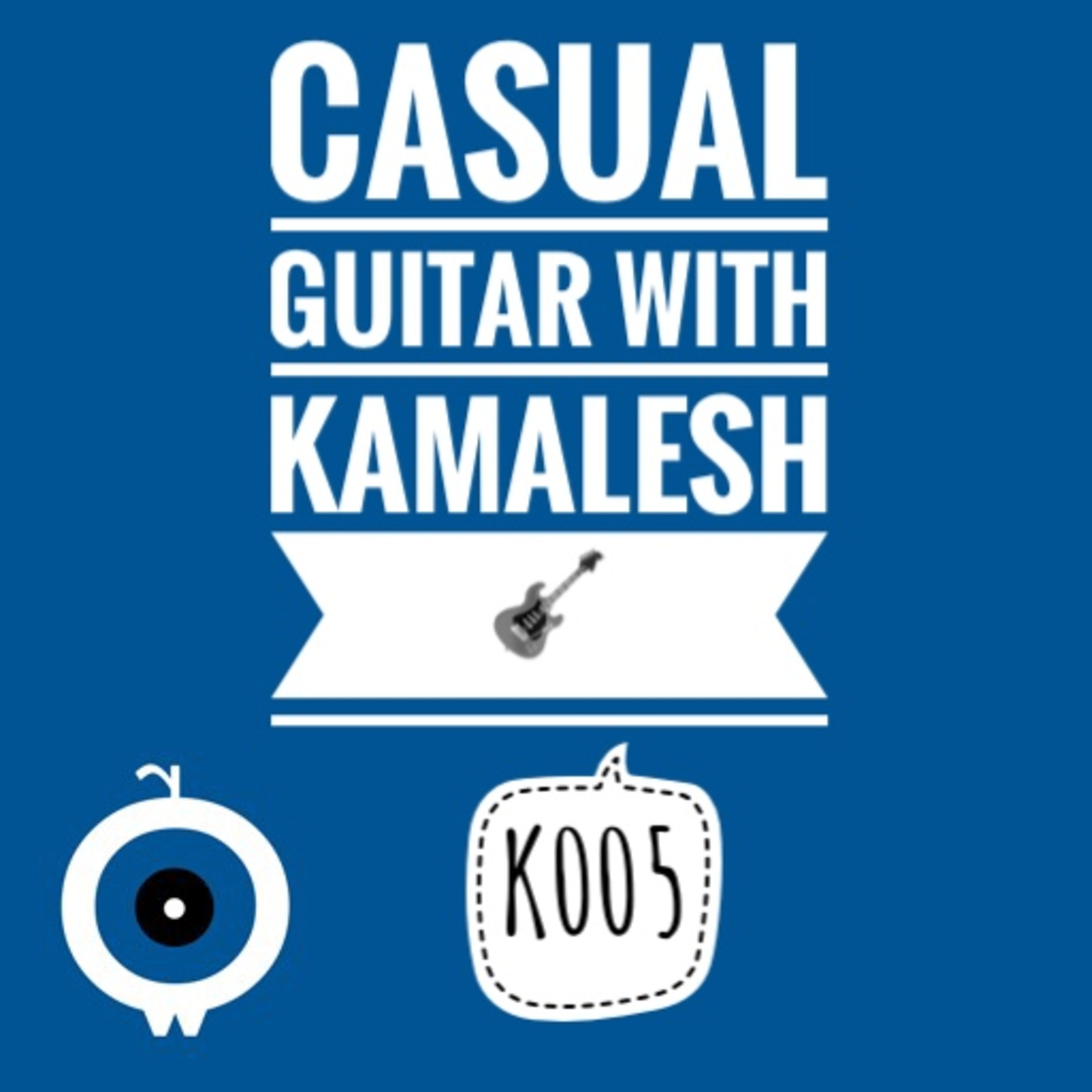 K005 - Casual Guitar Kamalesh episode artwork