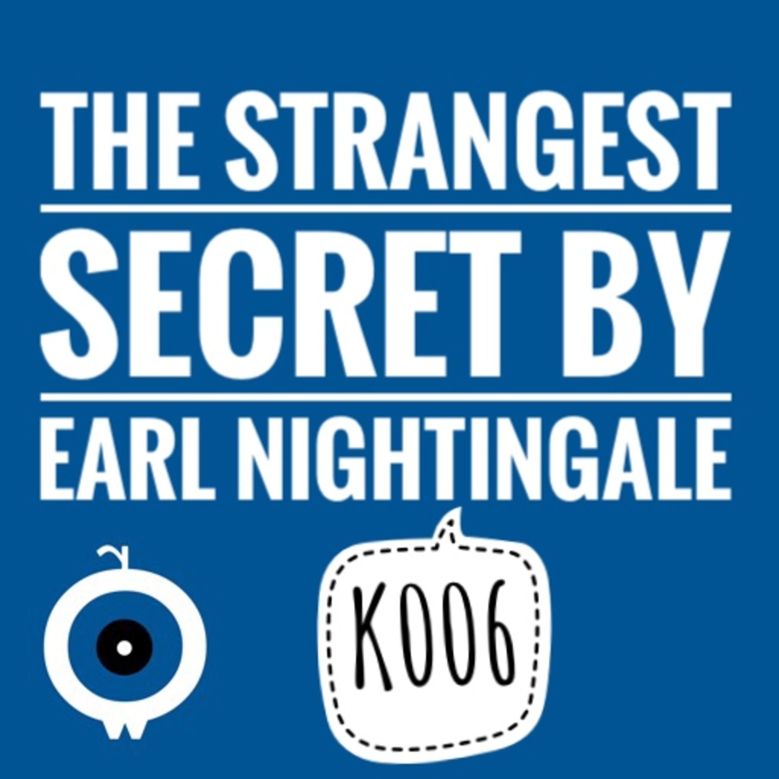 K006 - The Strangest Secret by Earl Nightingale episode artwork