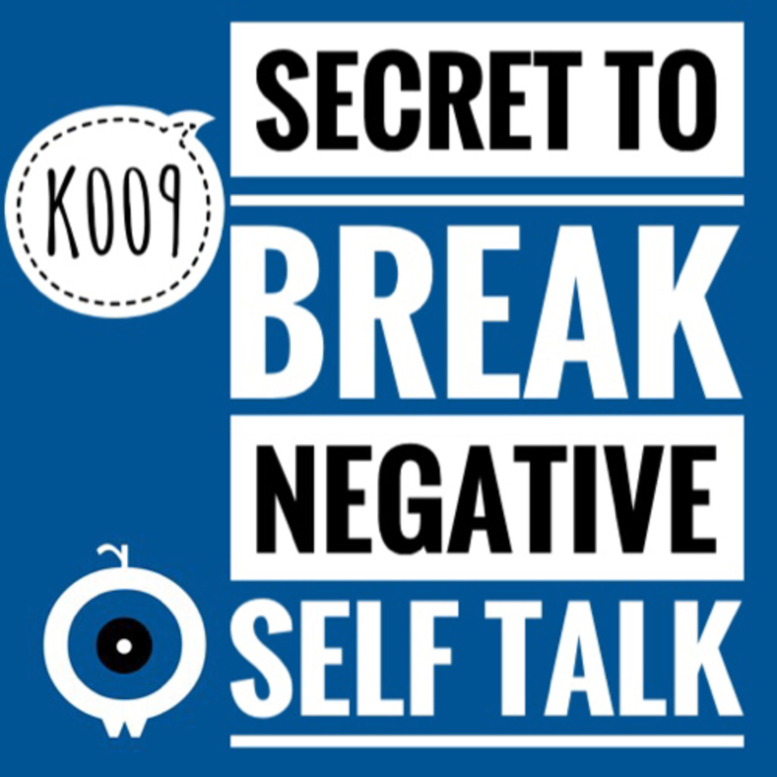 K009 - Secret to Break Negative Self Talk episode artwork