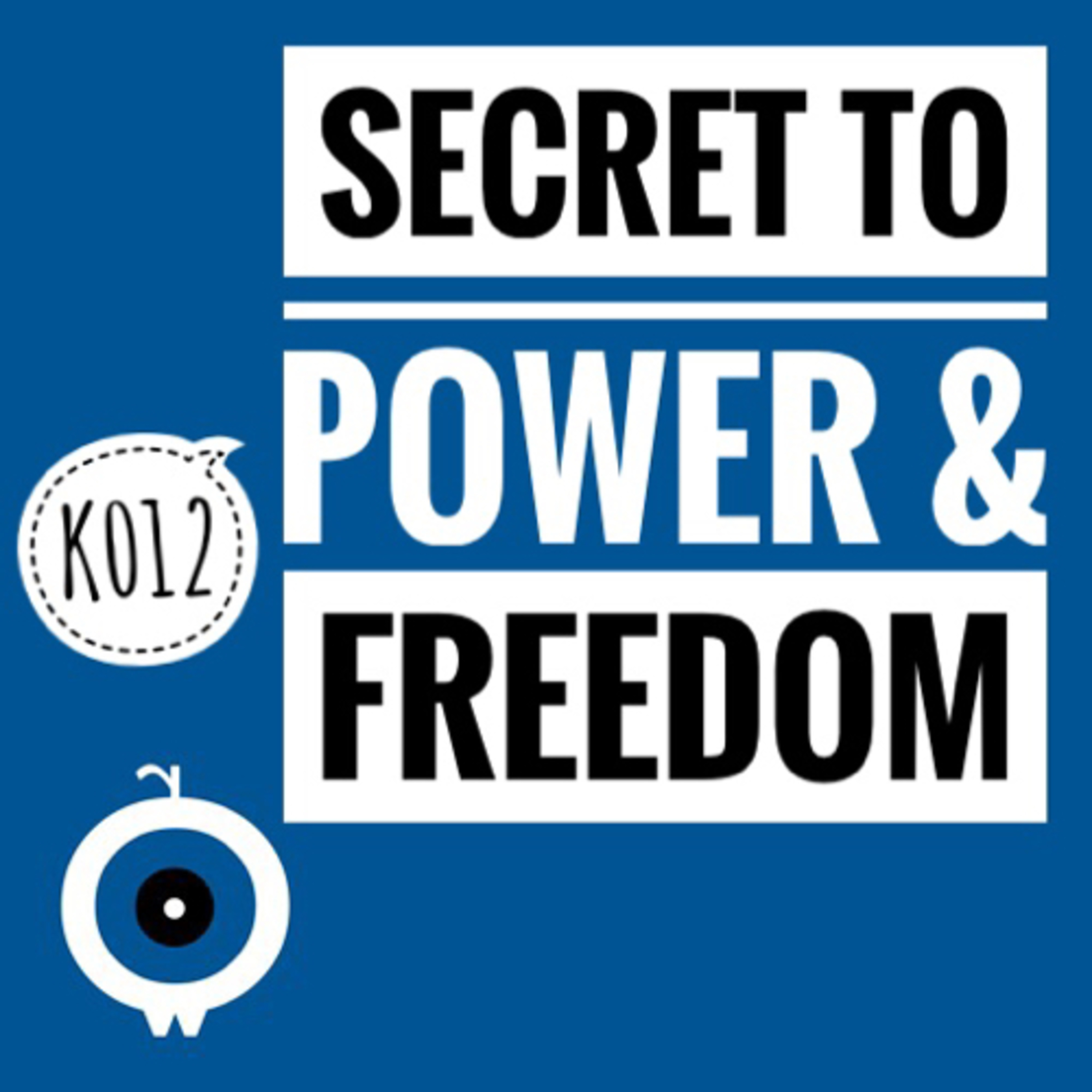 K012 - Secret to Power & Freedom episode artwork