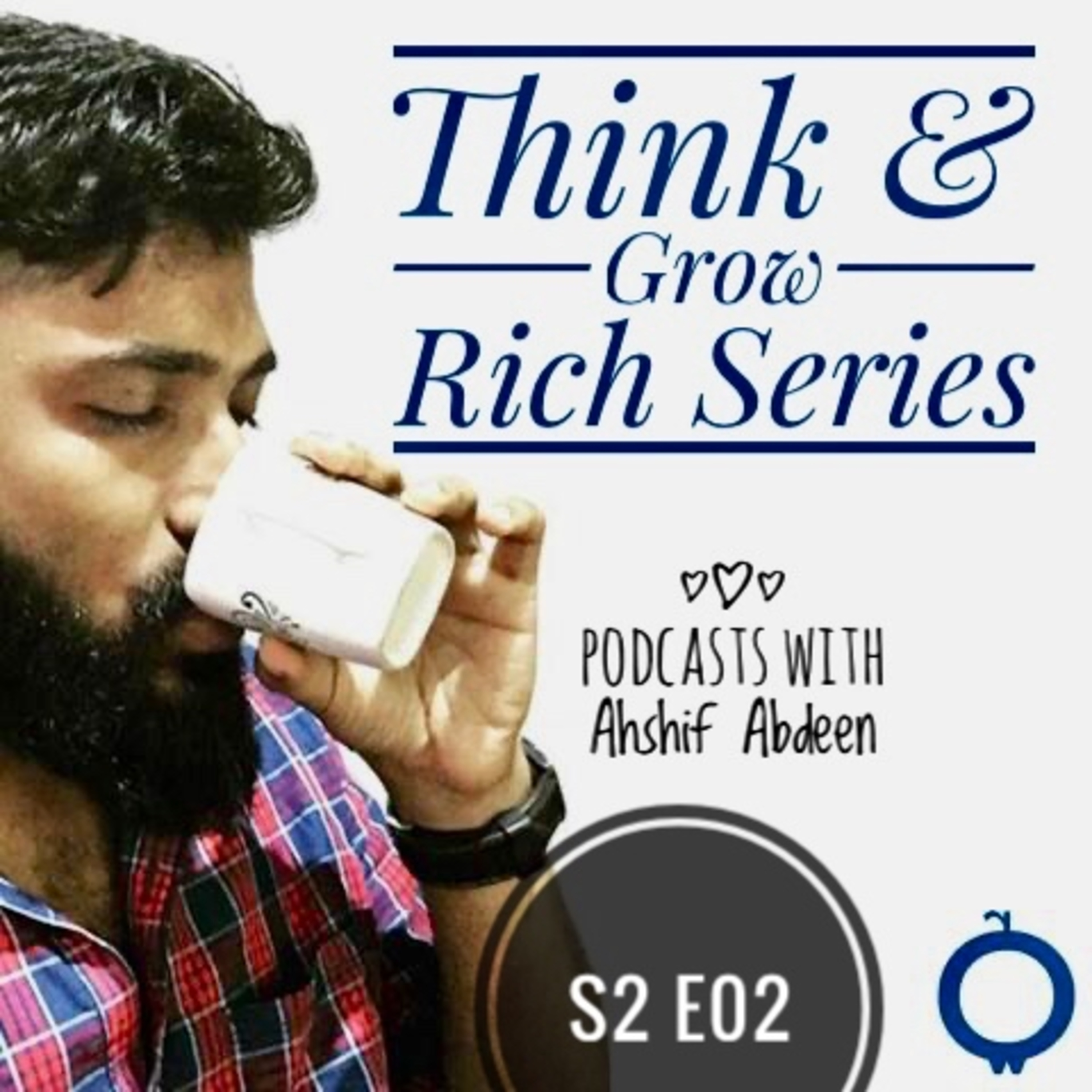 S2 E02
Think & Grow Rich Series
Podcasts with Ahshif Abdeen episode artwork