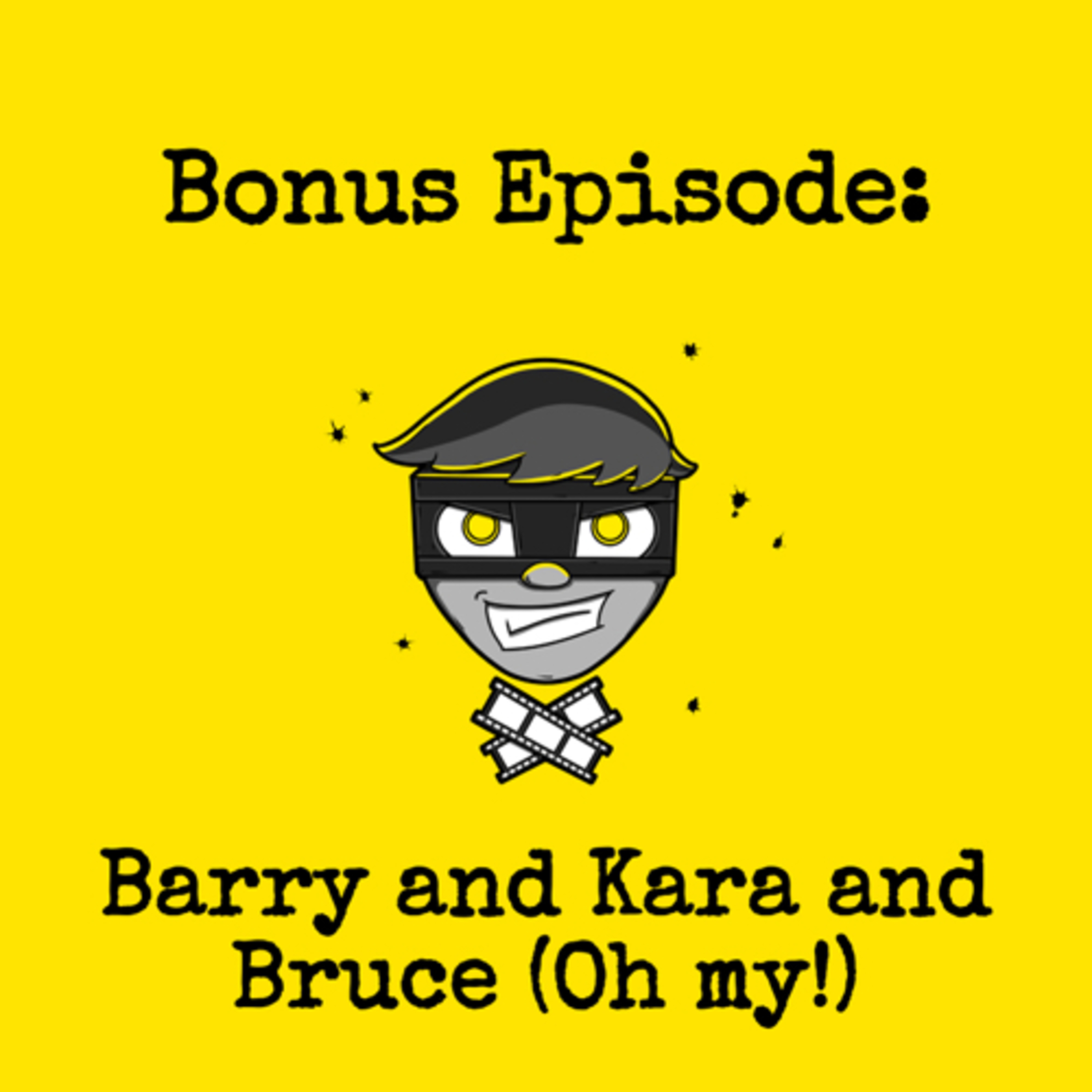 Bonus Episode #001: Barry and Kara and Bruce (Oh my!) episode artwork