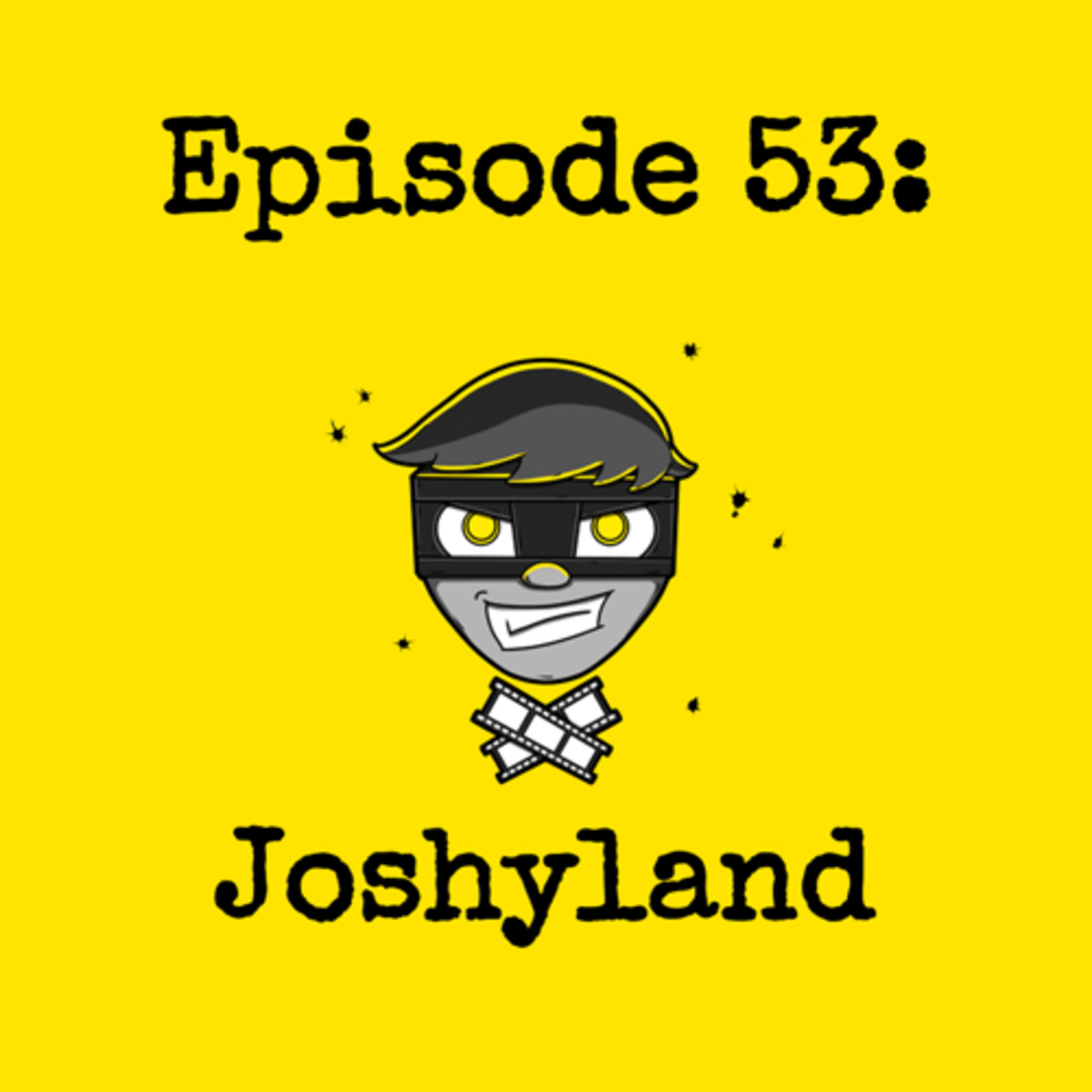 Episode #053: Joshyland episode artwork