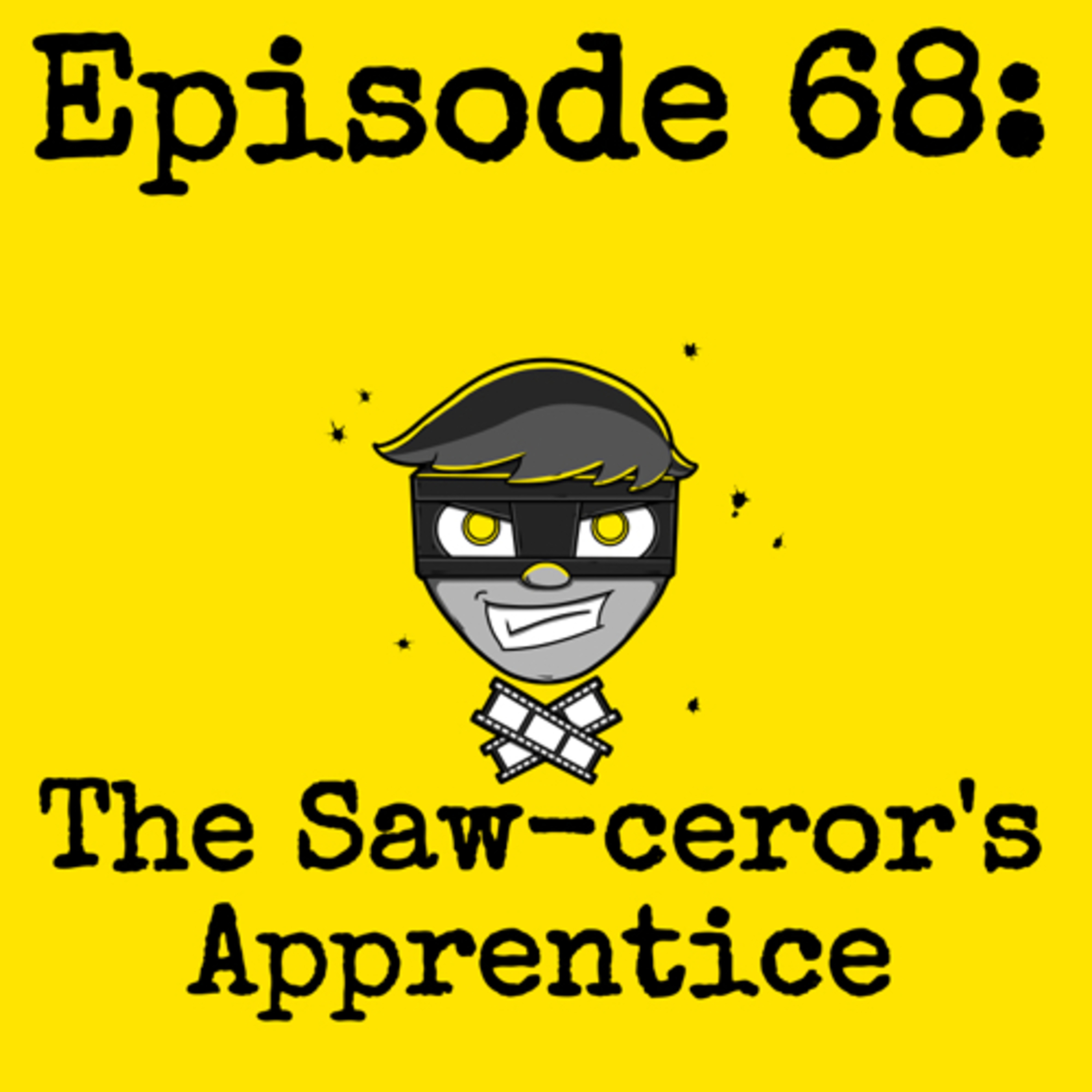 Episode #068: The Saw-ceror's Apprentice (Feat. Michael from We Love Horror) episode artwork