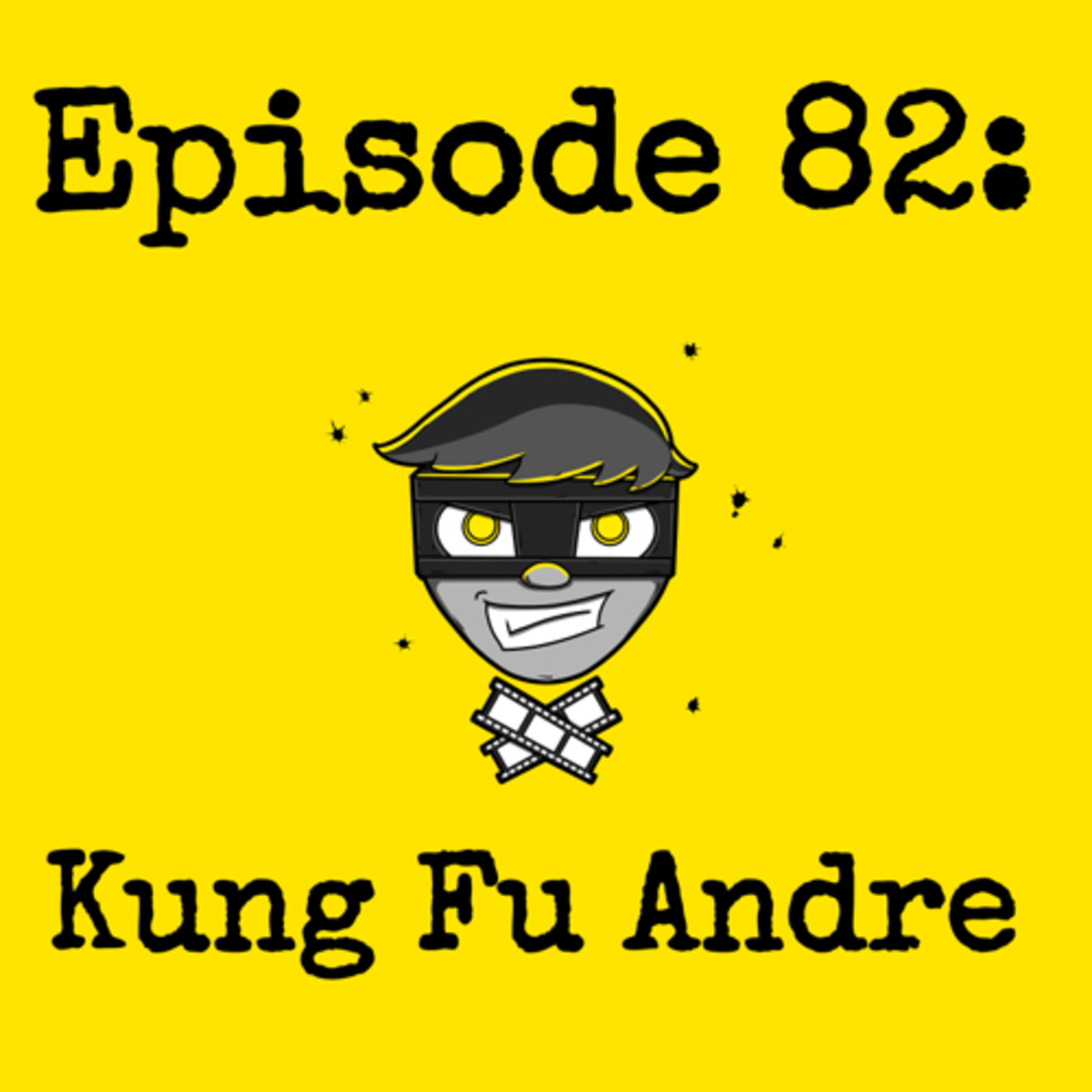 Episode #082: Kung Fu Andre episode artwork