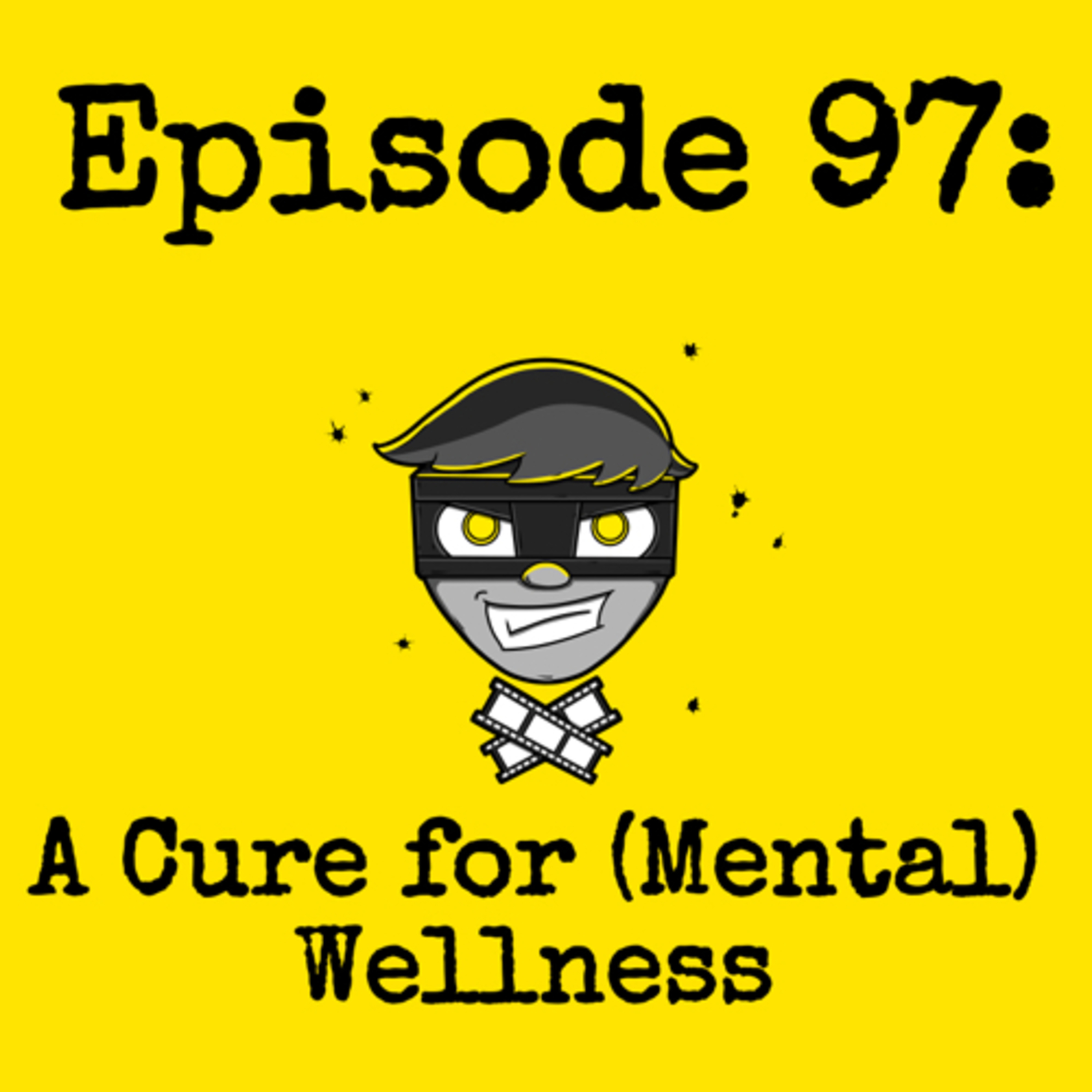 Episode #097: A Cure for (Mental) Wellness