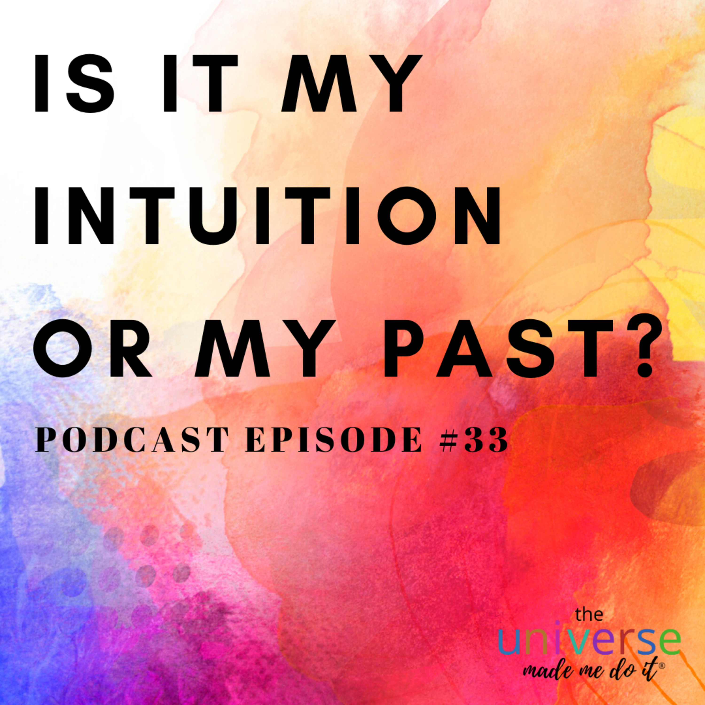 #33 Is It My Intuition or My Past? episode artwork