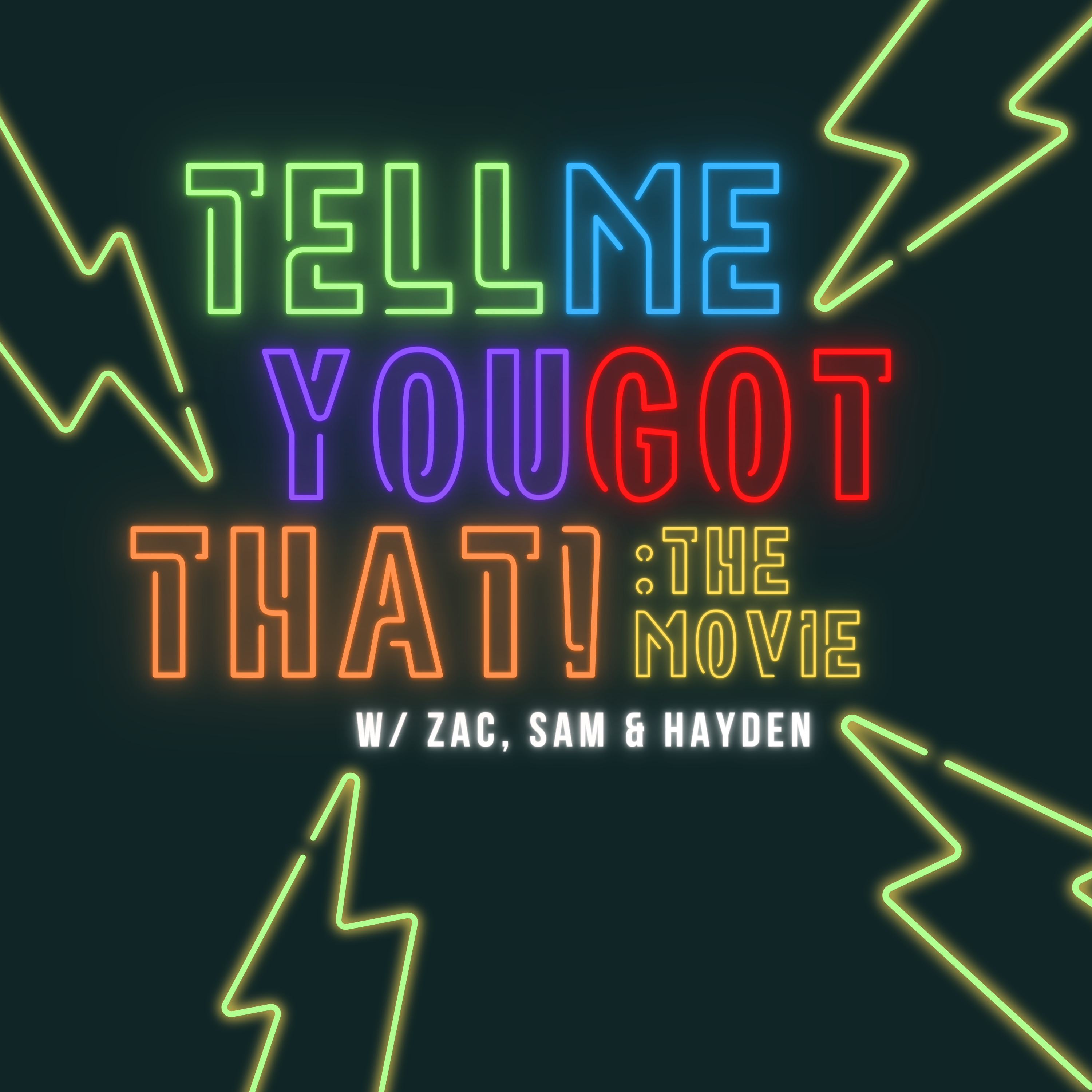 TELL ME YOU GOT THAT!