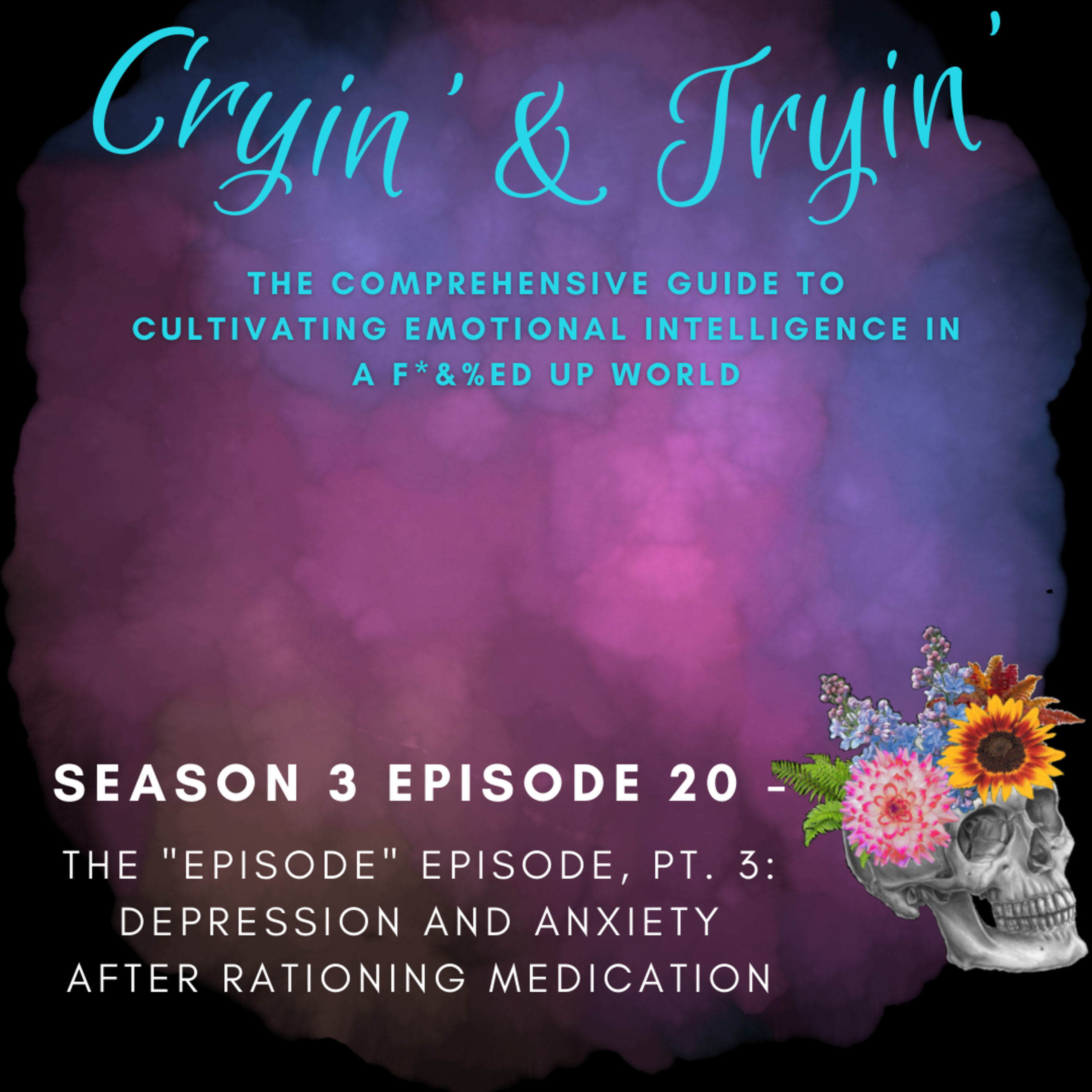 Cryin\' & Tryin\': The Comprehensive Guide to Cultivating Emotional Intelligence in a F*&%ed Up World