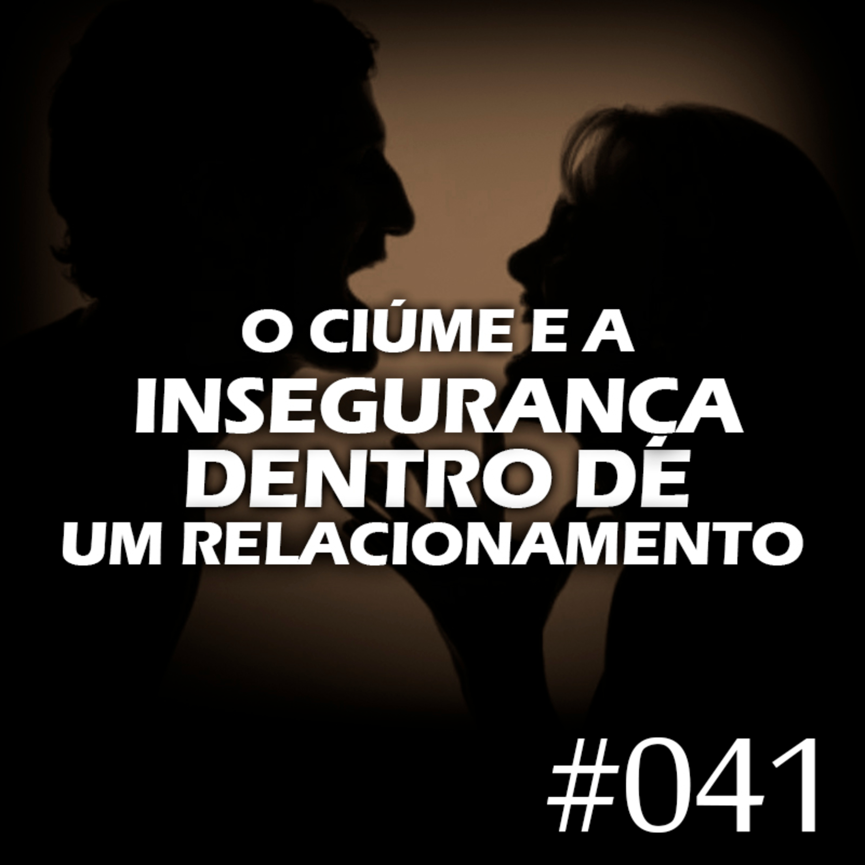 #041 - O ciúme e a insegurança dentro de um relacionamento episode artwork