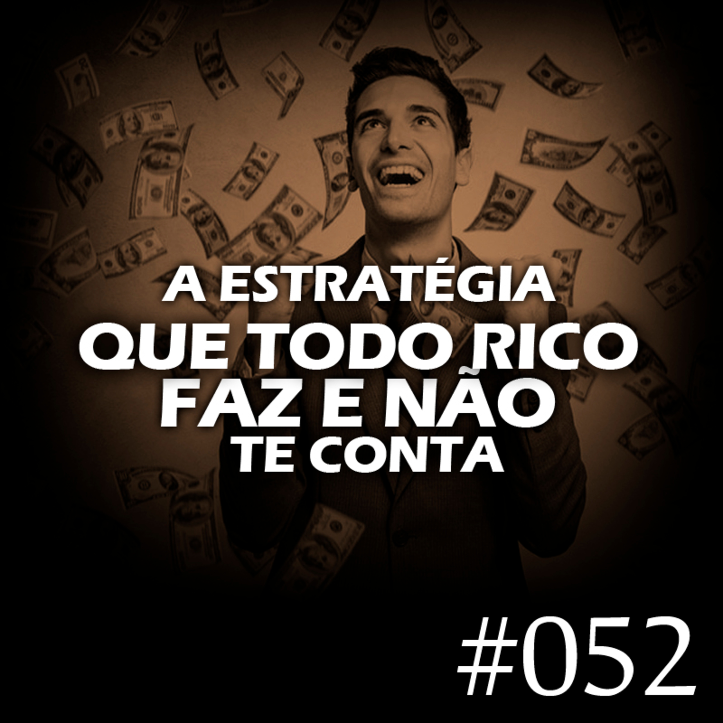 #052 - A estratégia que todo rico faz e não te conta episode artwork