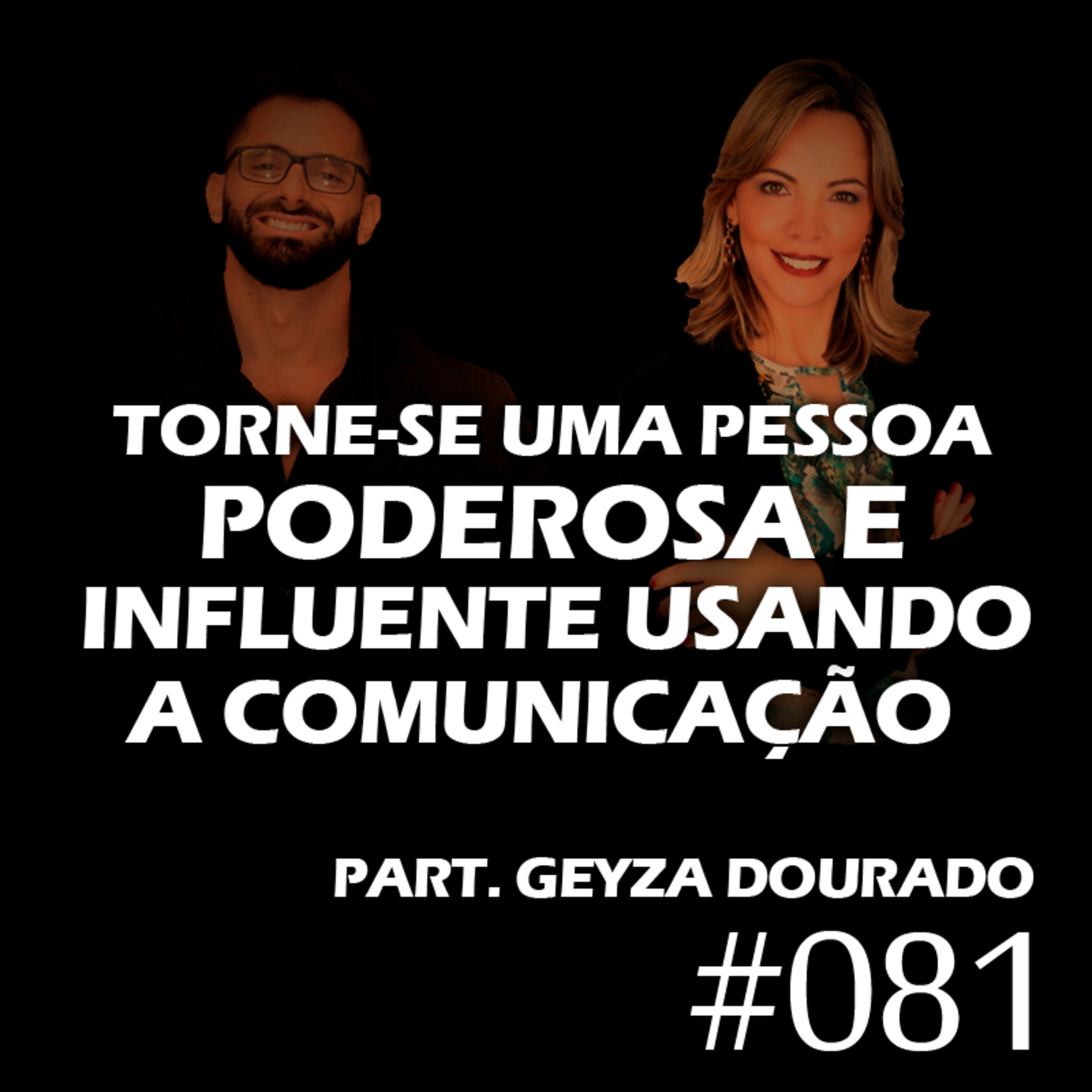 #081 - Torne-se uma pessoa poderosa e influente usando o poder da comunicação! episode artwork