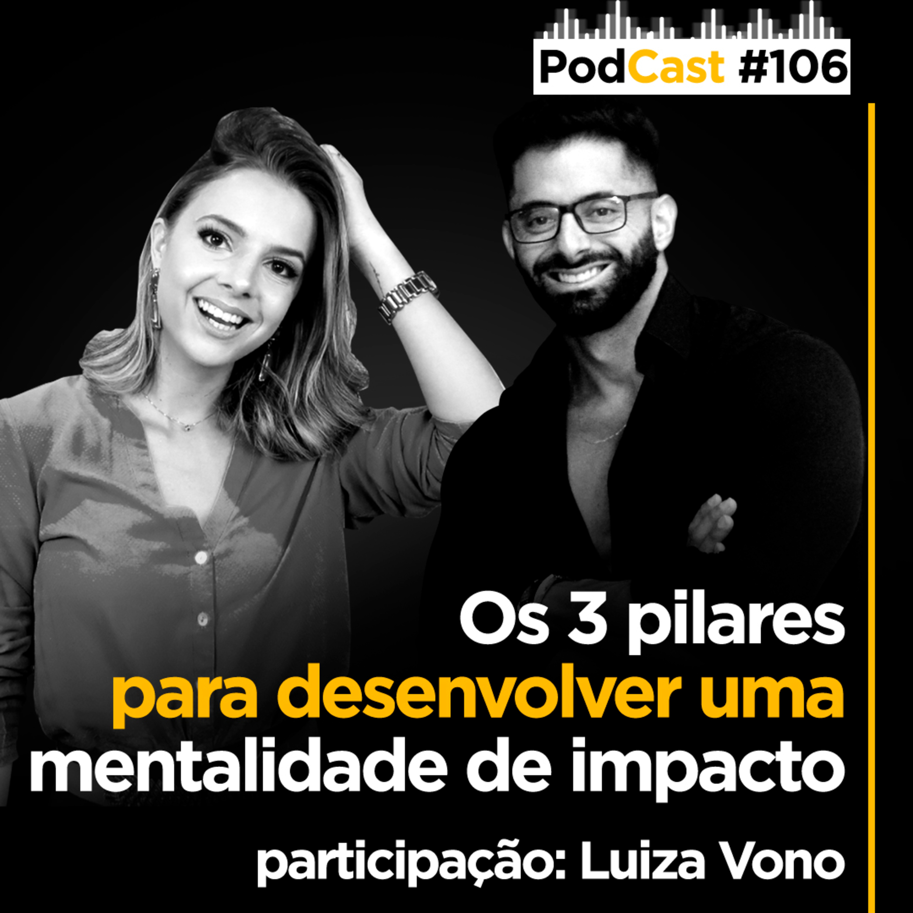 #106 - Luiza Vono (luizavono) - Os 3 pilares para desenvolver uma mentalidade de impacto episode artwork